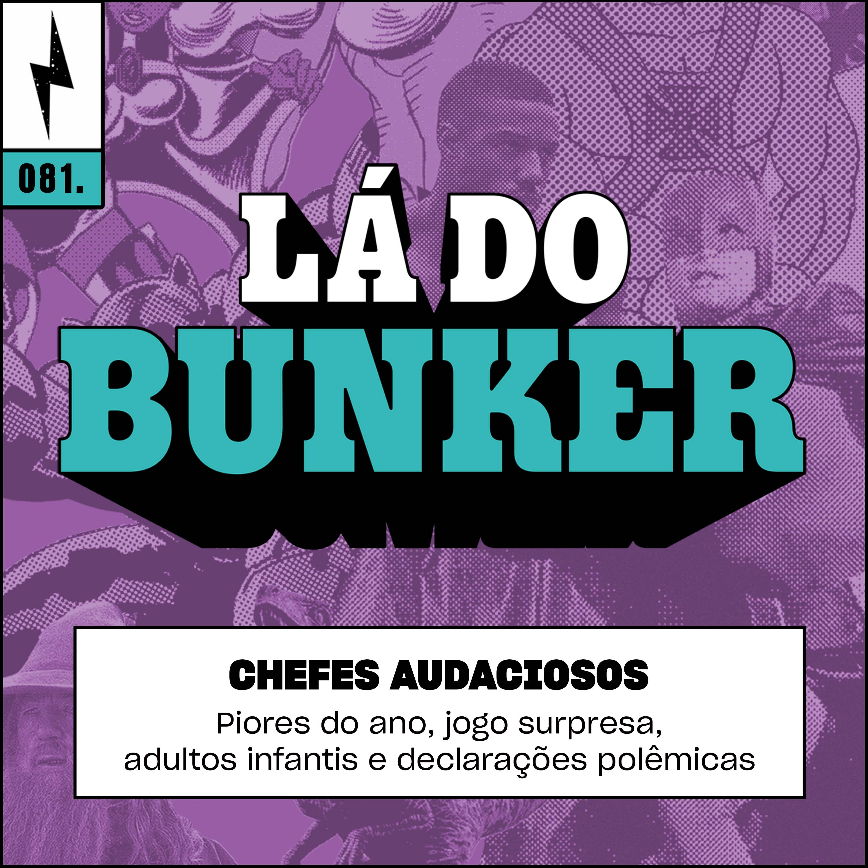 Lá do Bunker 81 - Chefes audaciosos