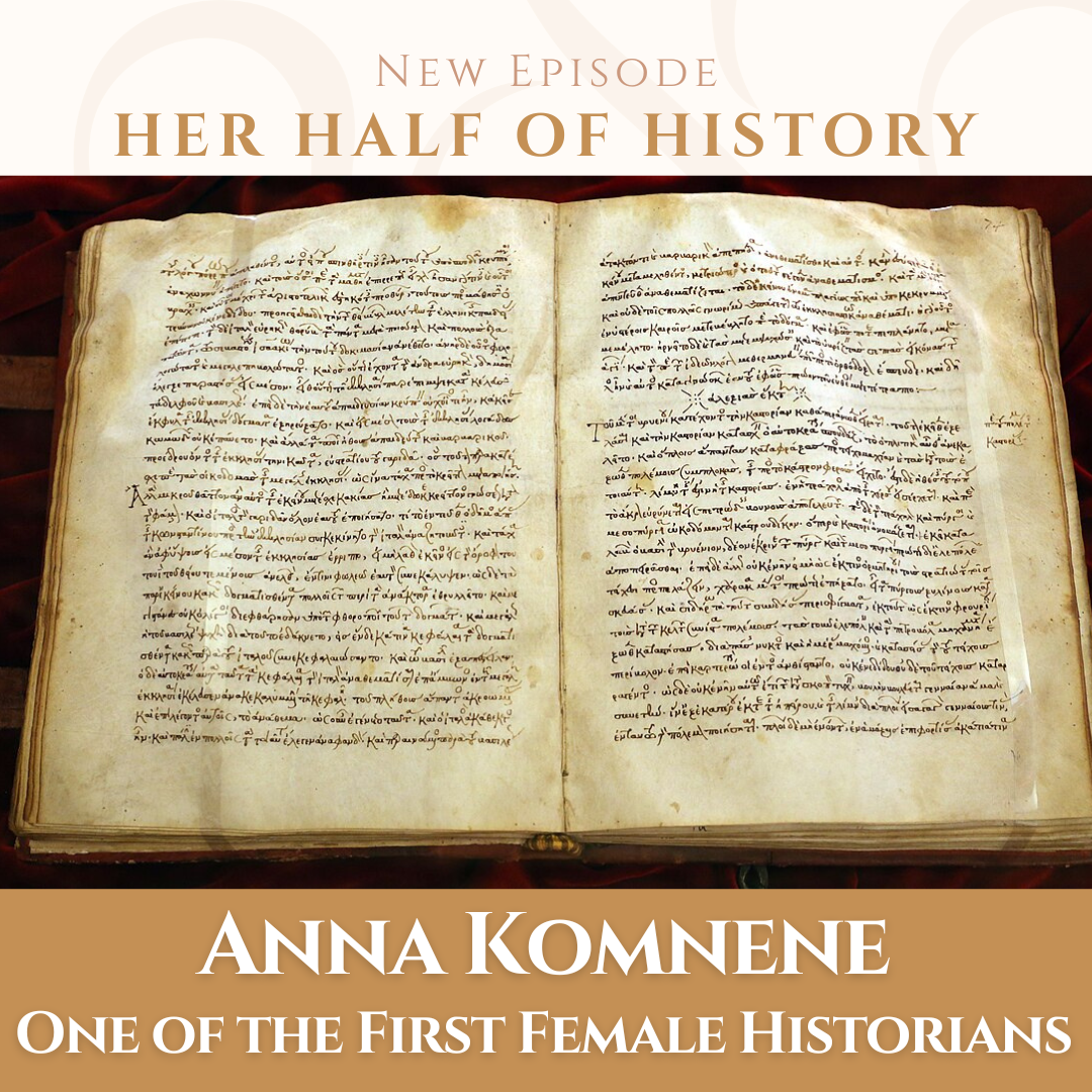 Anna Komnene, One of the First Female Historians (ep. 16.6)