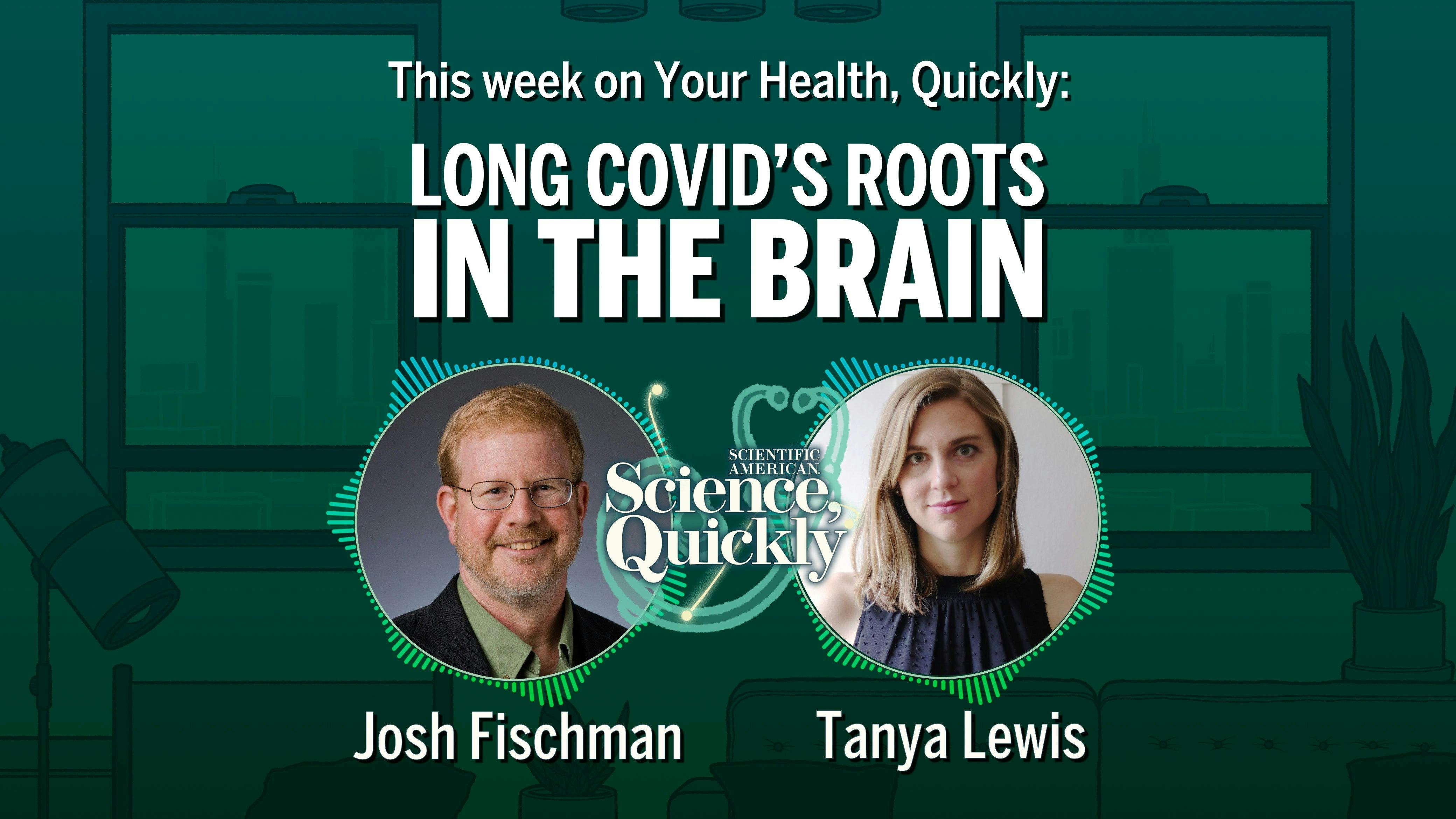 Long COVID's Roots in the Brain: Your Health, Quickly, Episode 3