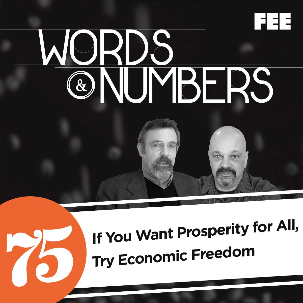 Episode 75: If You Want Prosperity for All, Try Economic Freedom
