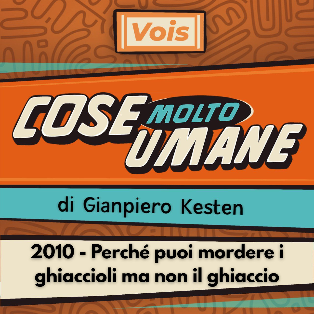 2010 - Perché puoi mordere i ghiaccioli ma non il ghiaccio