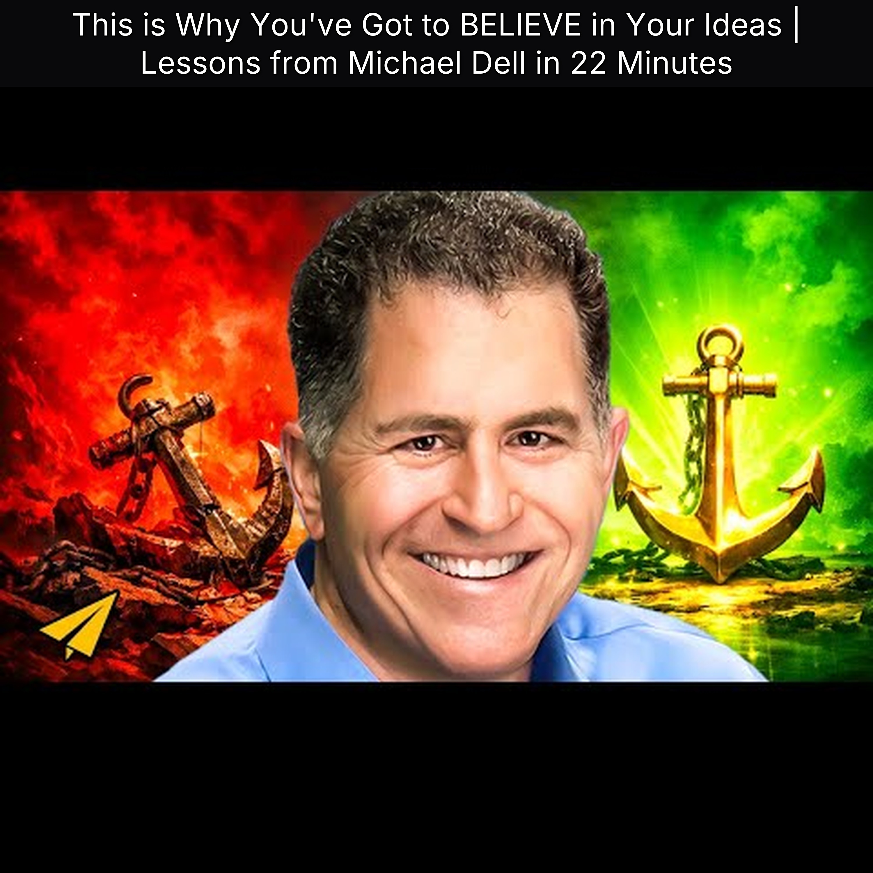 This is Why You've Got to BELIEVE in Your Ideas | Lessons from Michael Dell in 22 Minutes