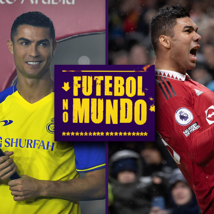 Futebol no Mundo #195 - CR7 das Arábias e Manchester United voando