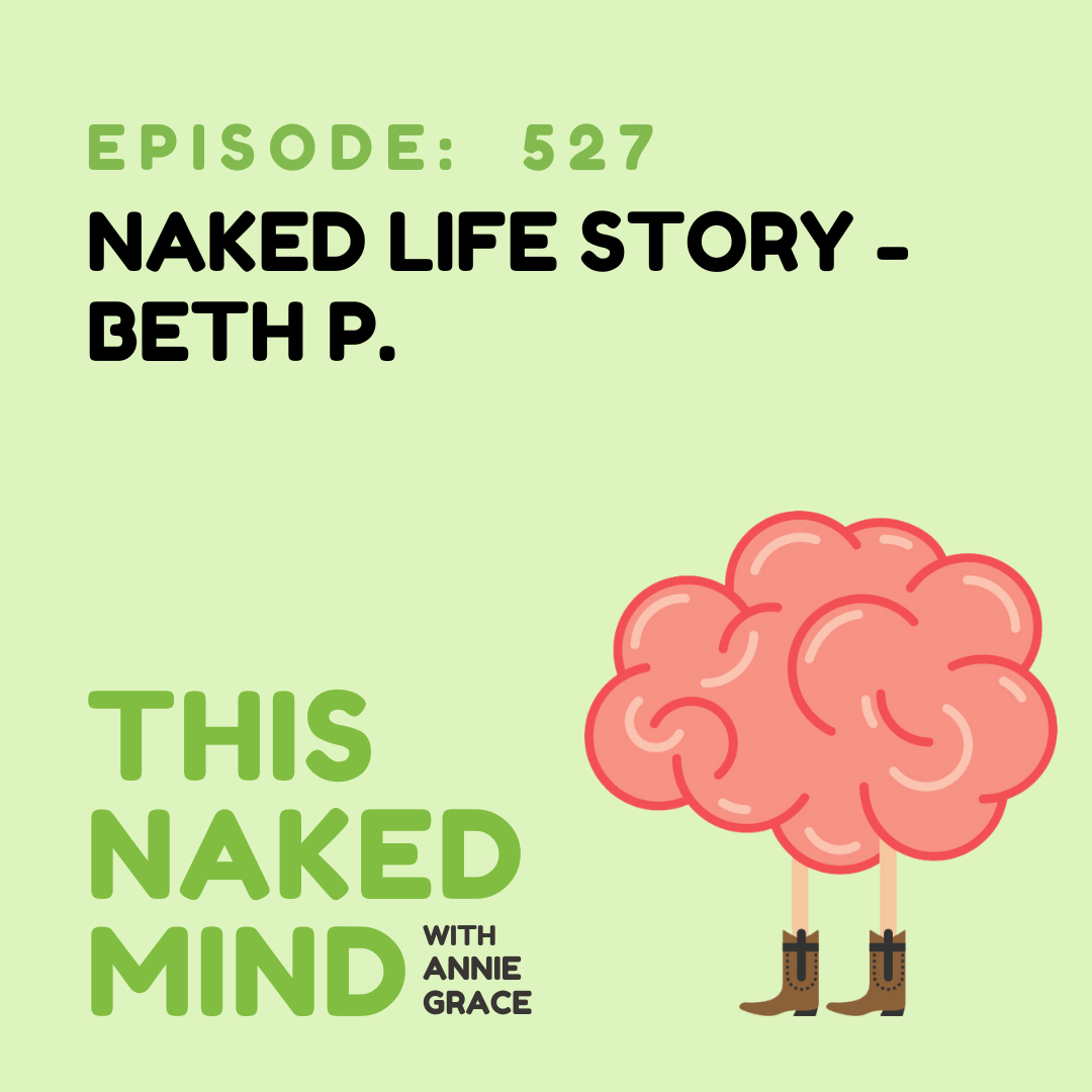 EP 527: Naked Life Story - Beth P.