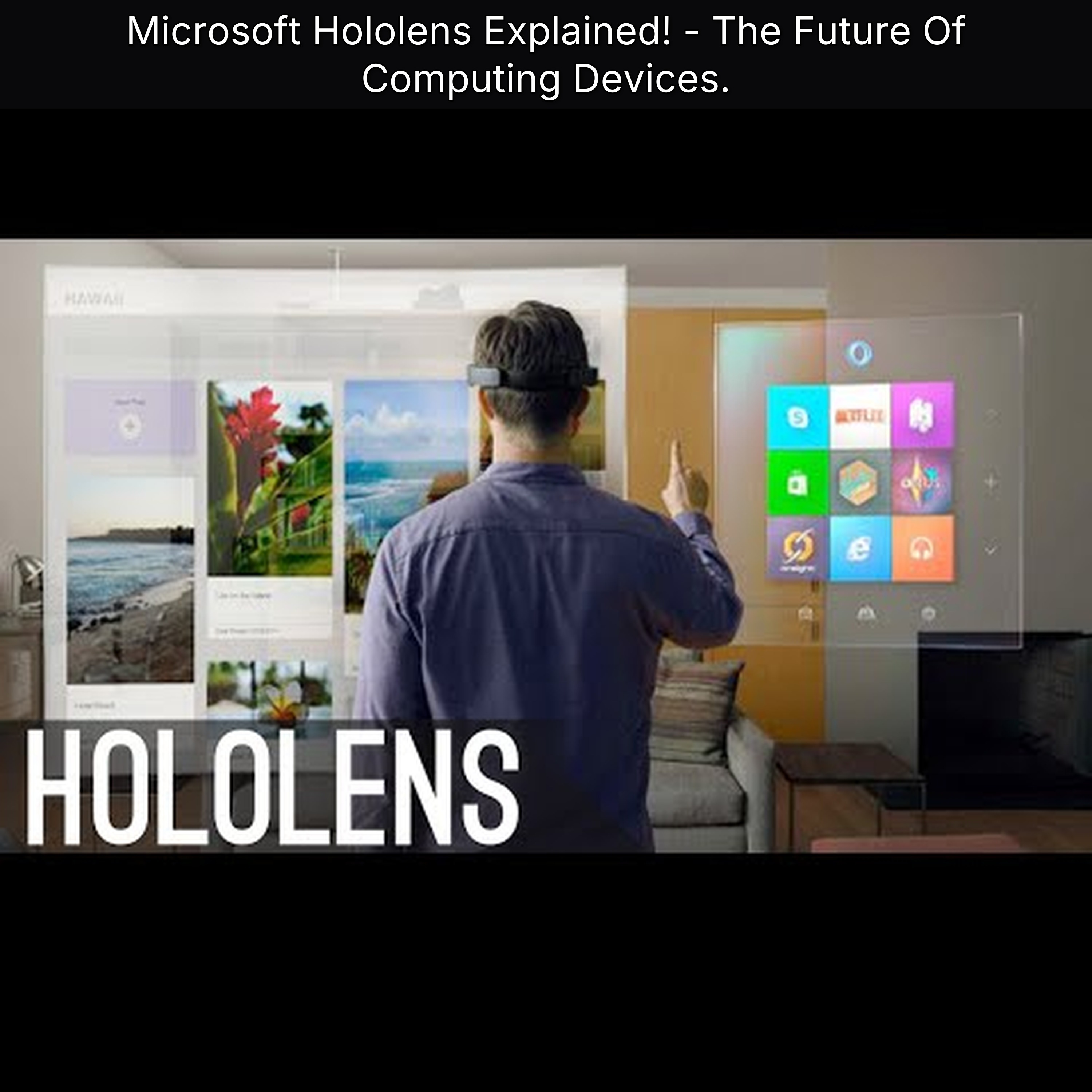 Microsoft Hololens Explained! - The Future Of Computing Devices.