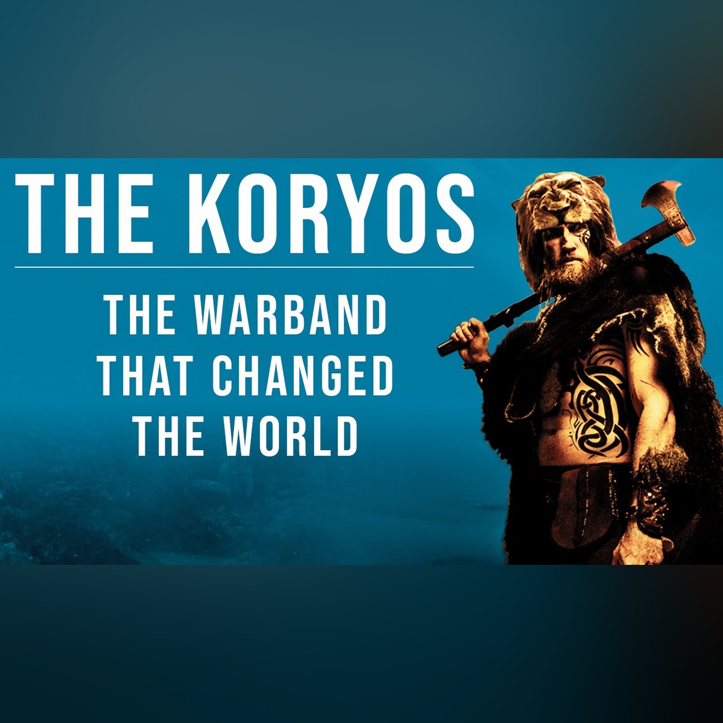 The Koryos: the Indo-European Warband that Changed the World episode artwork