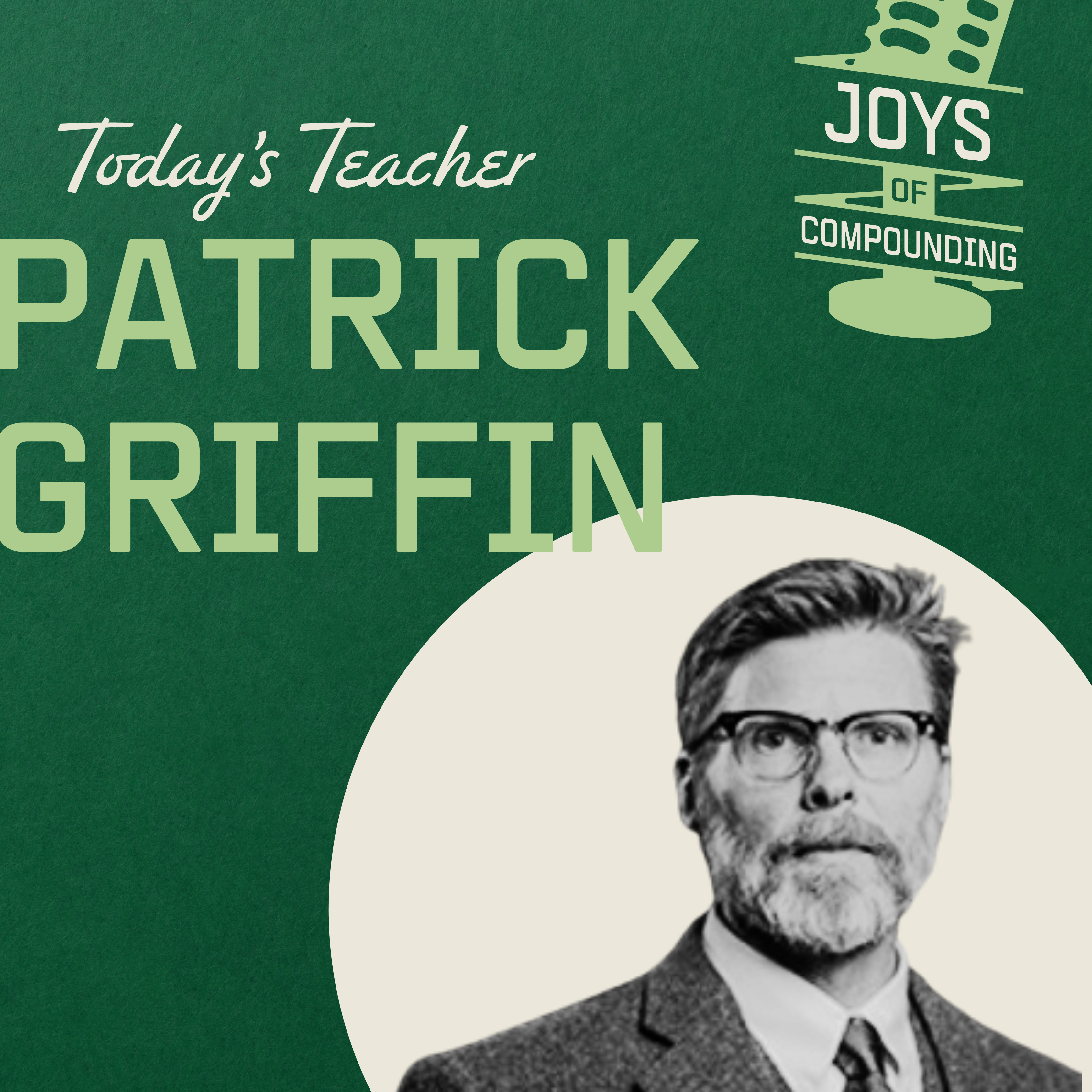Patrick Griffin - The Lessons of History - [Joys of Compounding, EP.23]