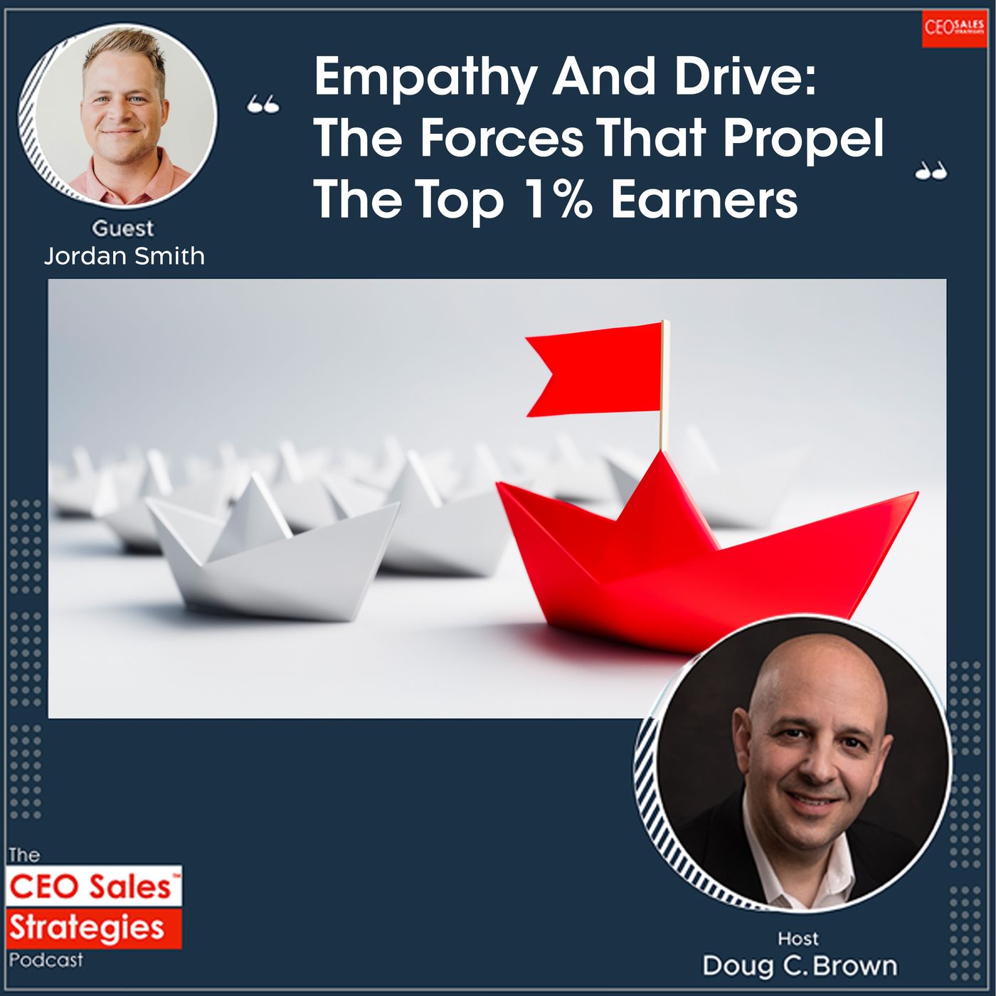 Empathy And Drive: The Forces That Propel The Top 1% Earners With Jordan Smith [Episode 92] episode artwork