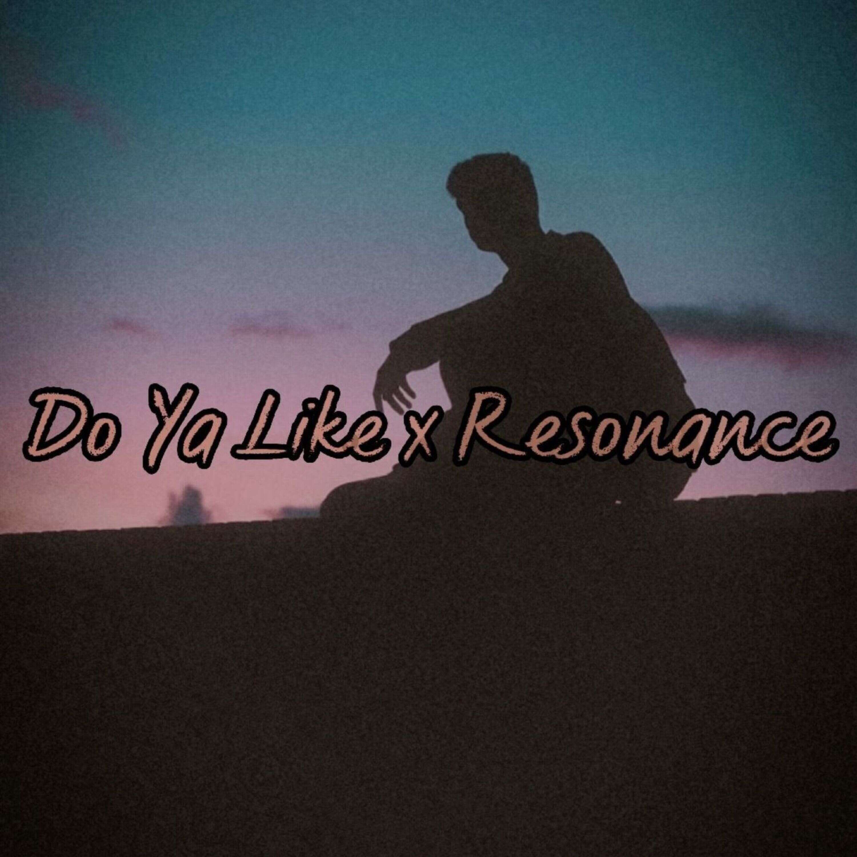 Do Ya Like x Resonance (Sped Up) episode artwork