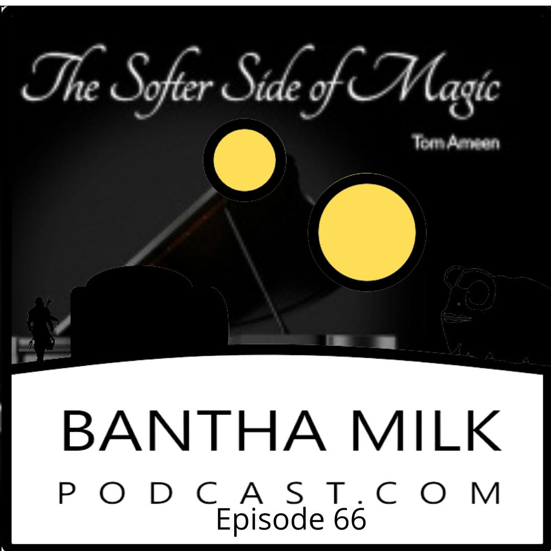 Bantha Milk Podcast | The Return of Tom Ameen