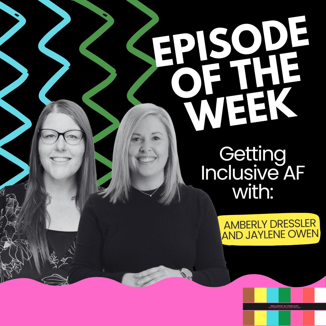 Getting Inclusive AF with Amberly Dressler and Jaylene Owen