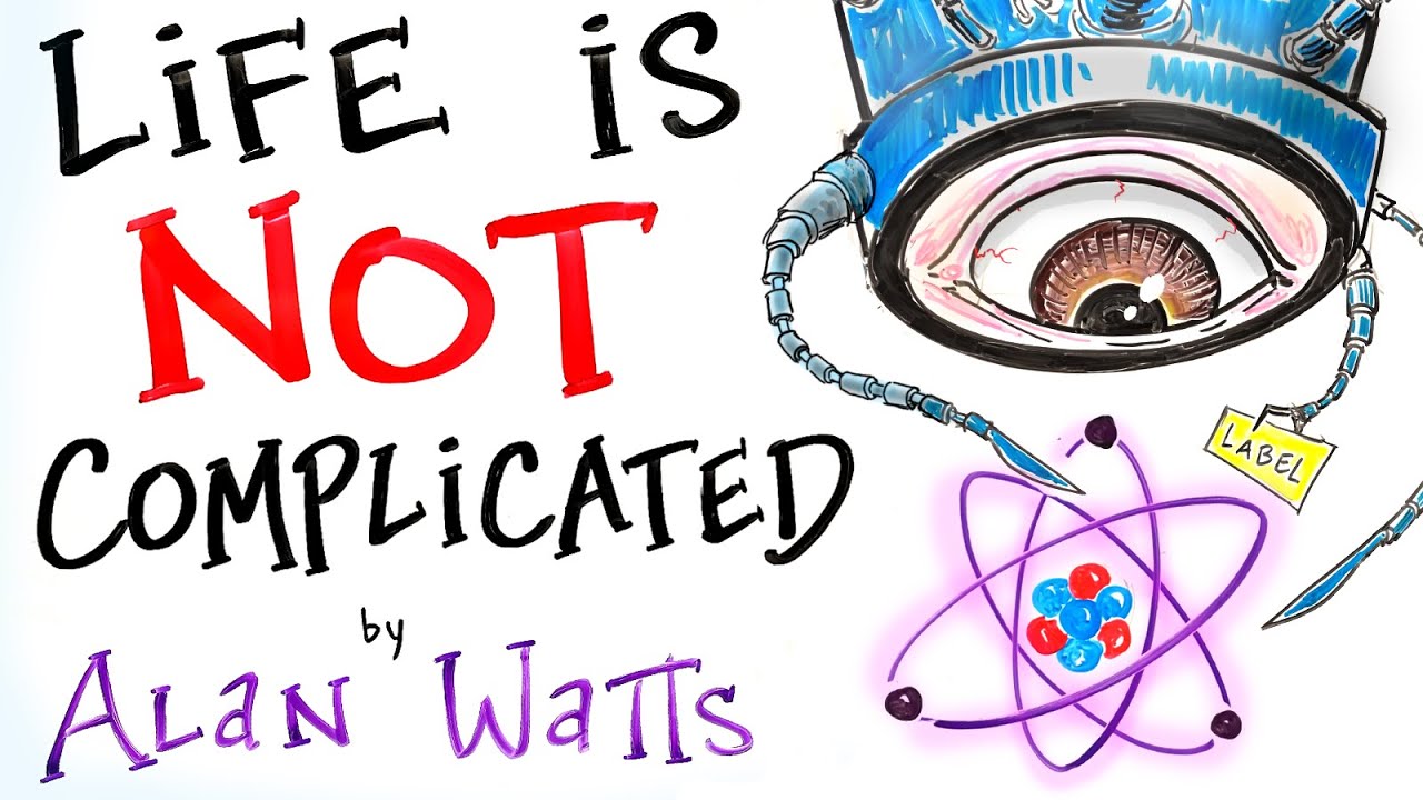 Life is NOT Complicated - Alan Watts | After Skool