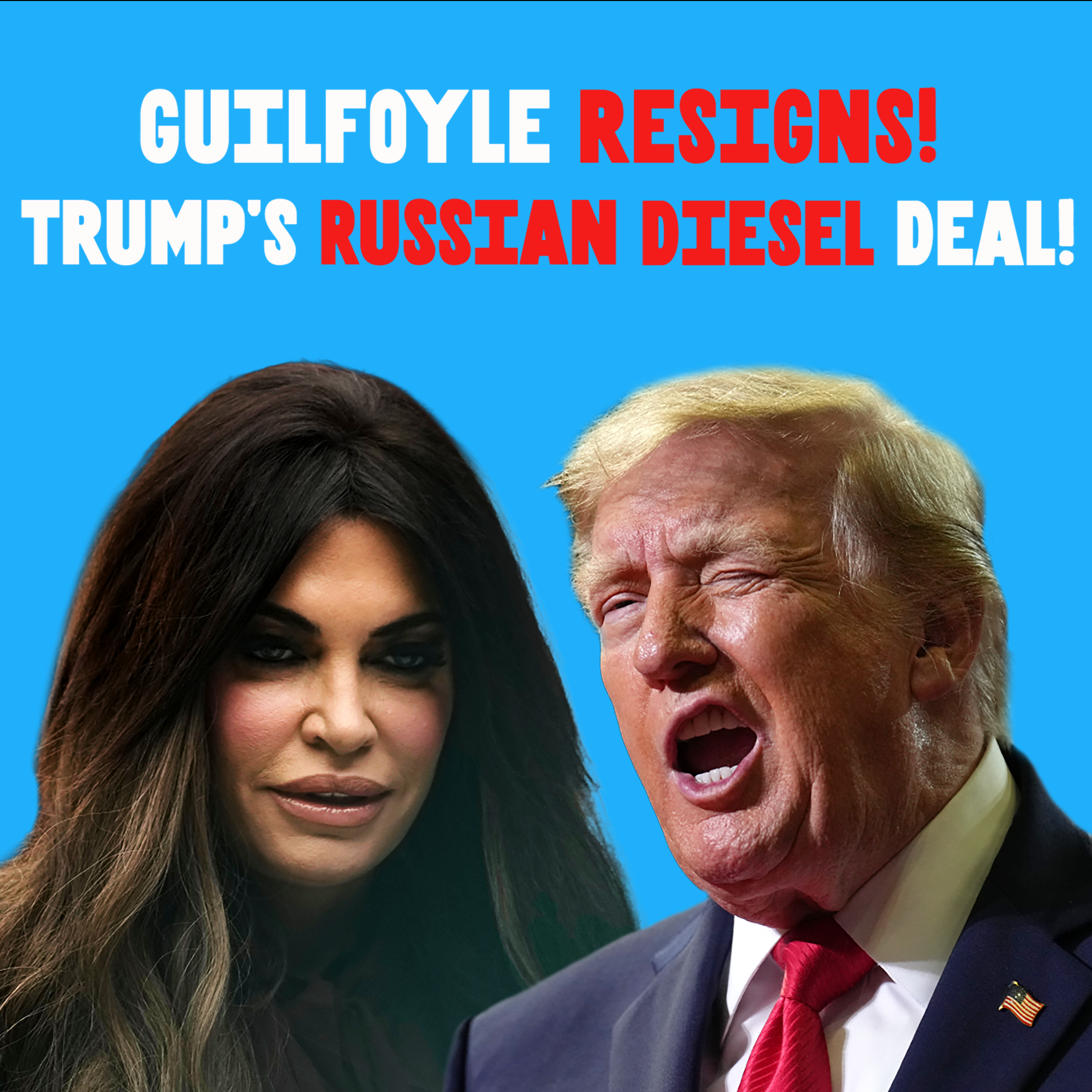 Guilfoyle Resigns! & Trump & Putin’s Diesel Deal!