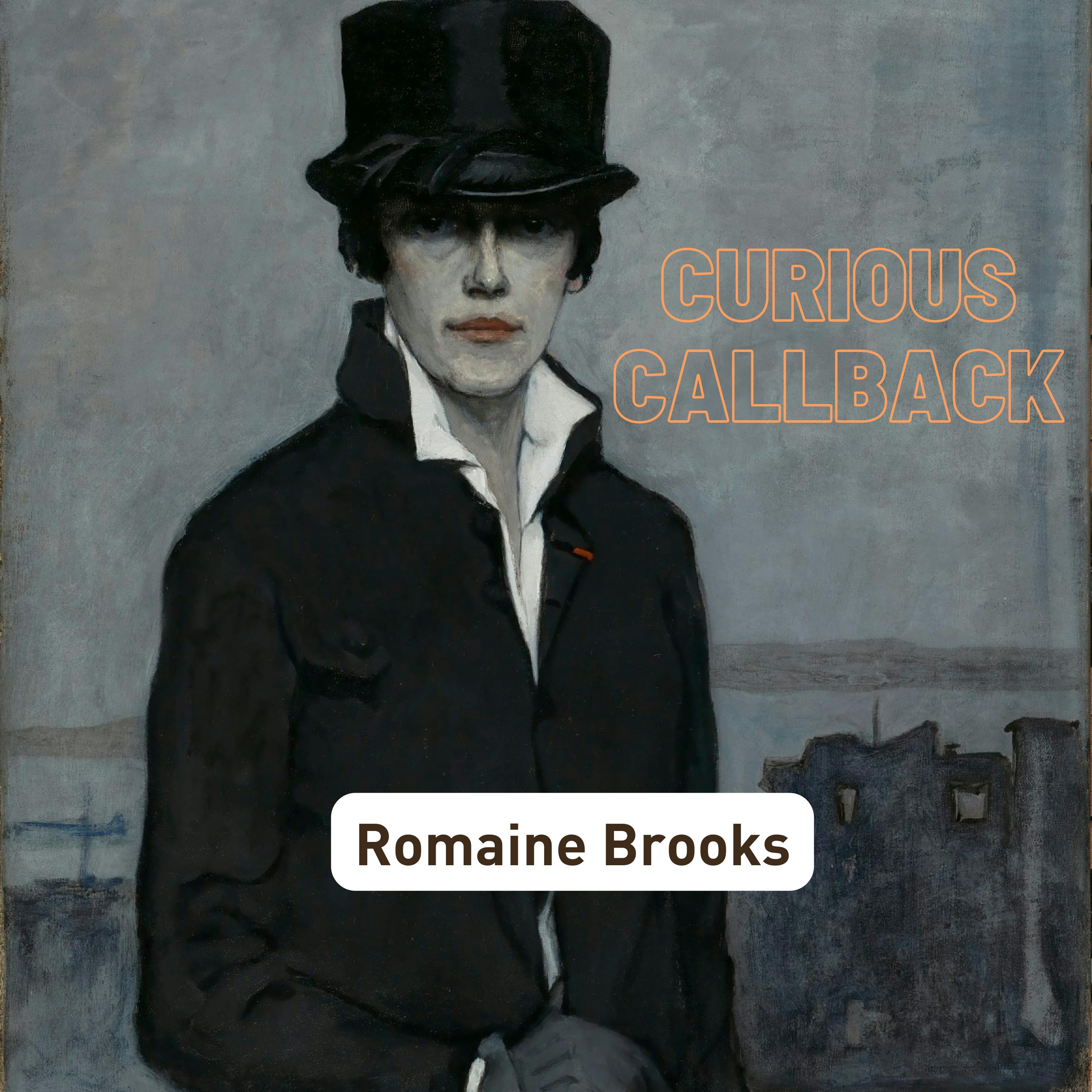 CURIOUS CALLBACK: Episode #67-- The Coolest Artists You Don't Know: Romaine Brooks
