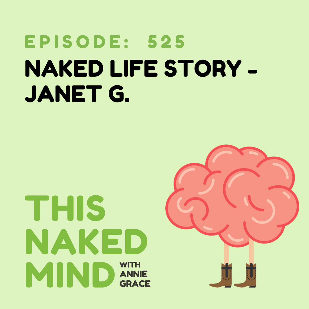 EP 525: Naked Life Story - Janet G.