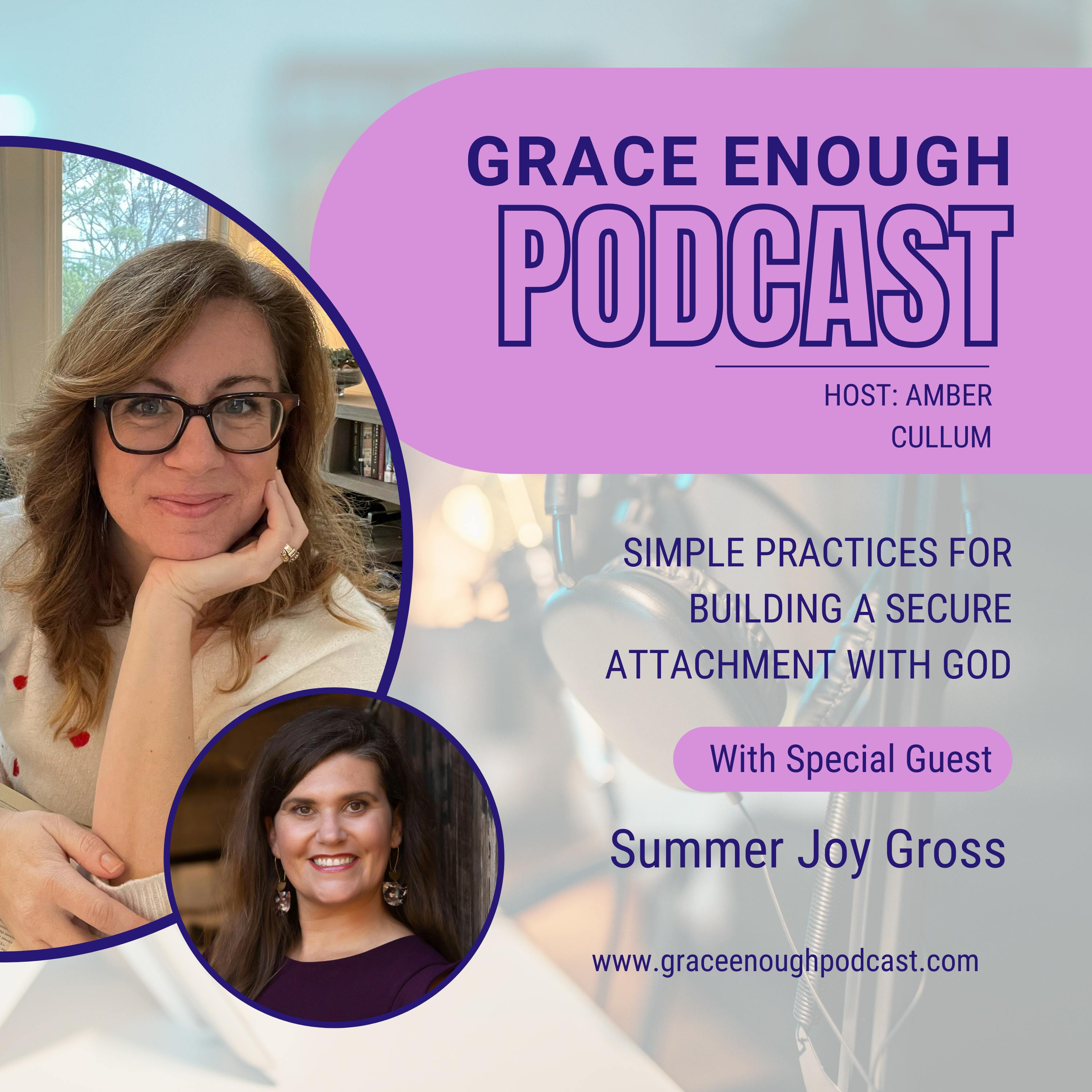 259:  Simple Practices for Building a Secure Attachment with God | Summer Joy Gross