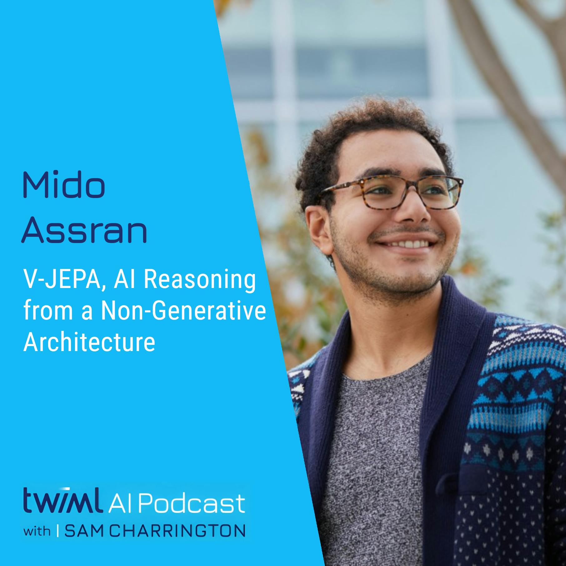 V-JEPA, AI Reasoning from a Non-Generative Architecture with Mido Assran - #677