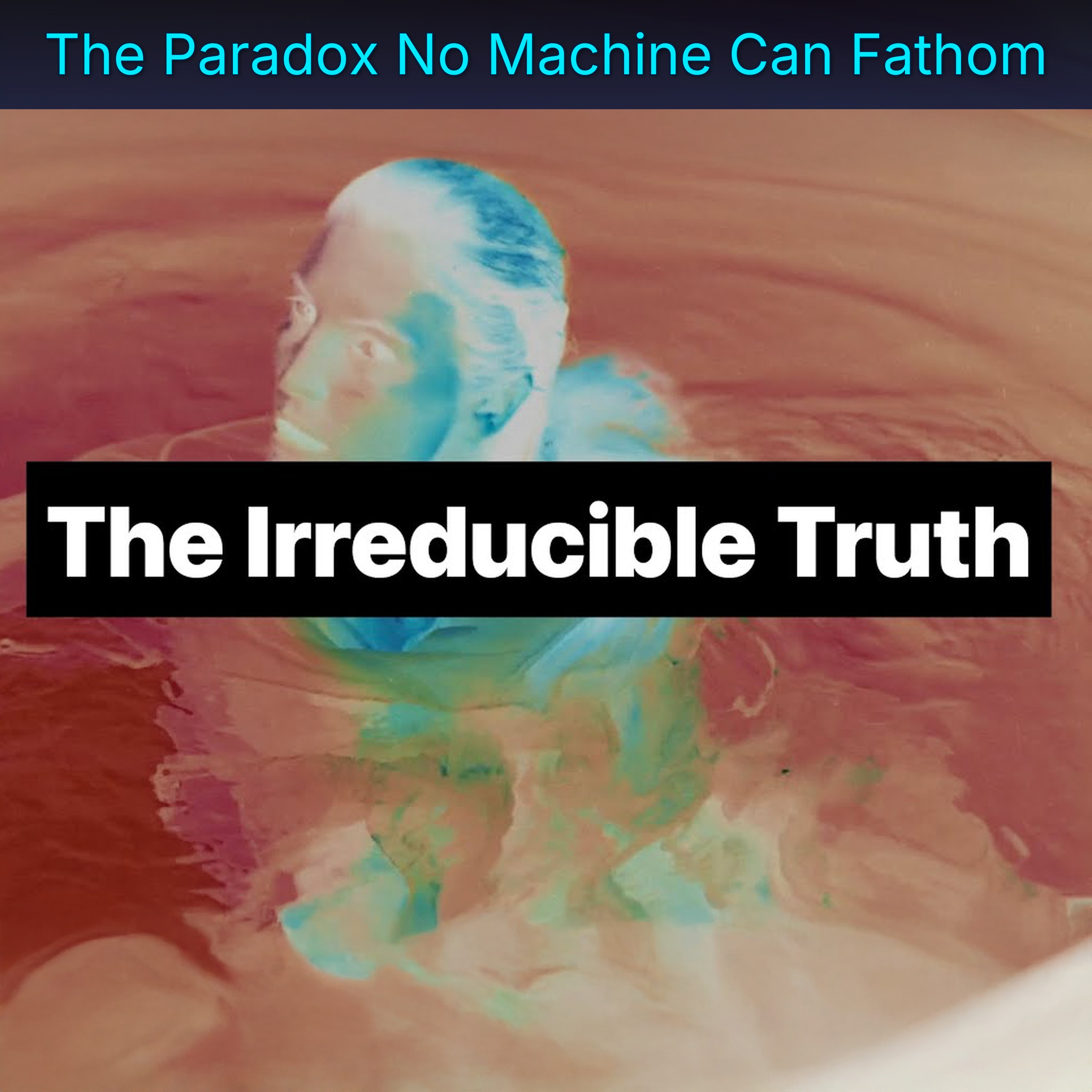 The Paradox No Machine Can Fathom