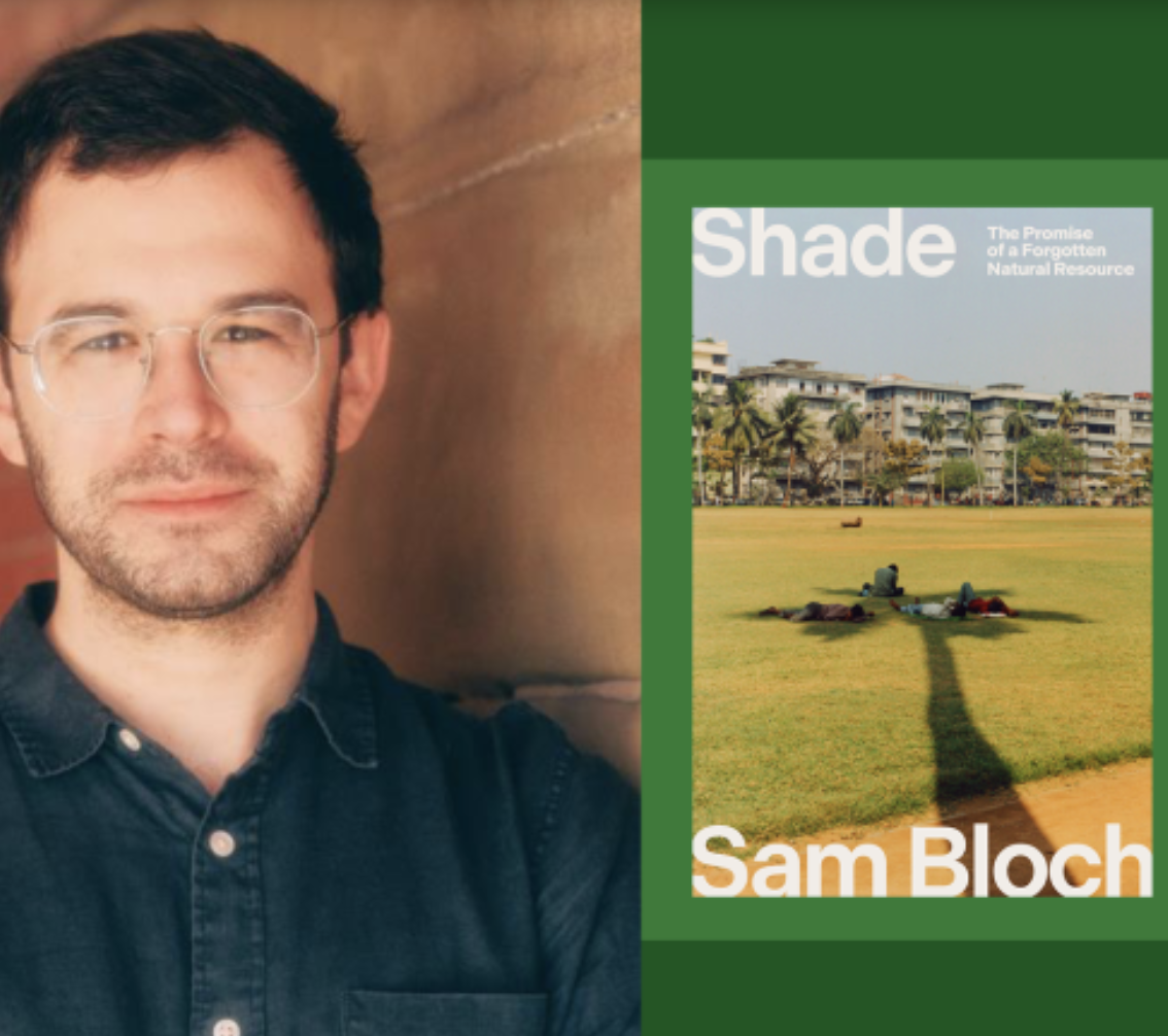 Sam Bloch: Shade, The Promise of a Forgotten Natural Resource