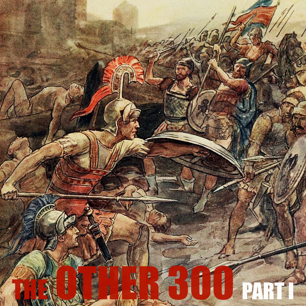 [RERUN] EPISODE 81: The Other 300 (Part 1)