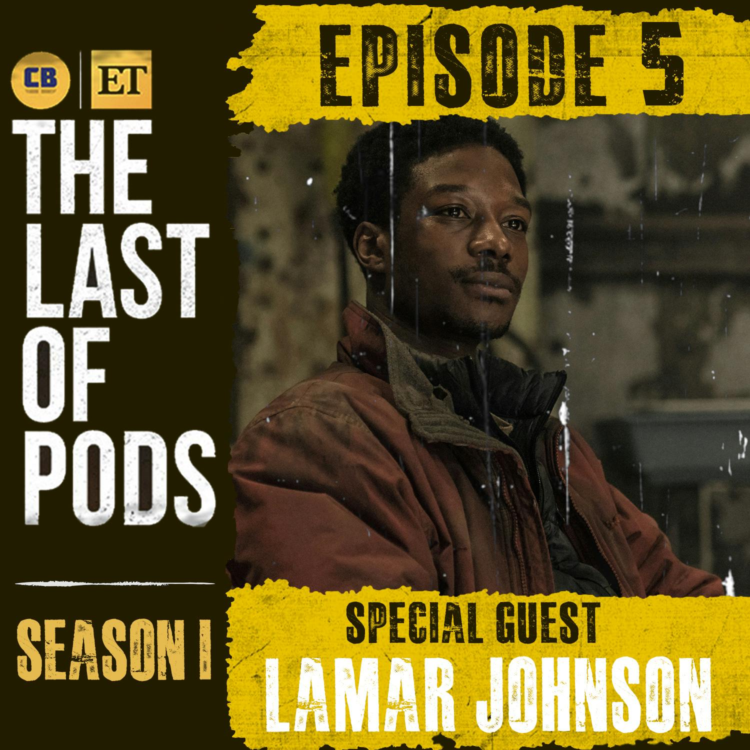 Episode #5: The Last of Us Ep. 5 Ft. Lamar Johnson