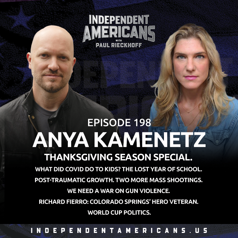 Anya Kamenetz. Thanksgiving Season Special. What Did COVID Do To Kids? The Lost Year of School. Post-Traumatic Growth. Two More Mass Shootings. We Need a War on Gun Violence. Richard Fierro: Colorado Springs’ Hero Veteran. World Cup Politics.