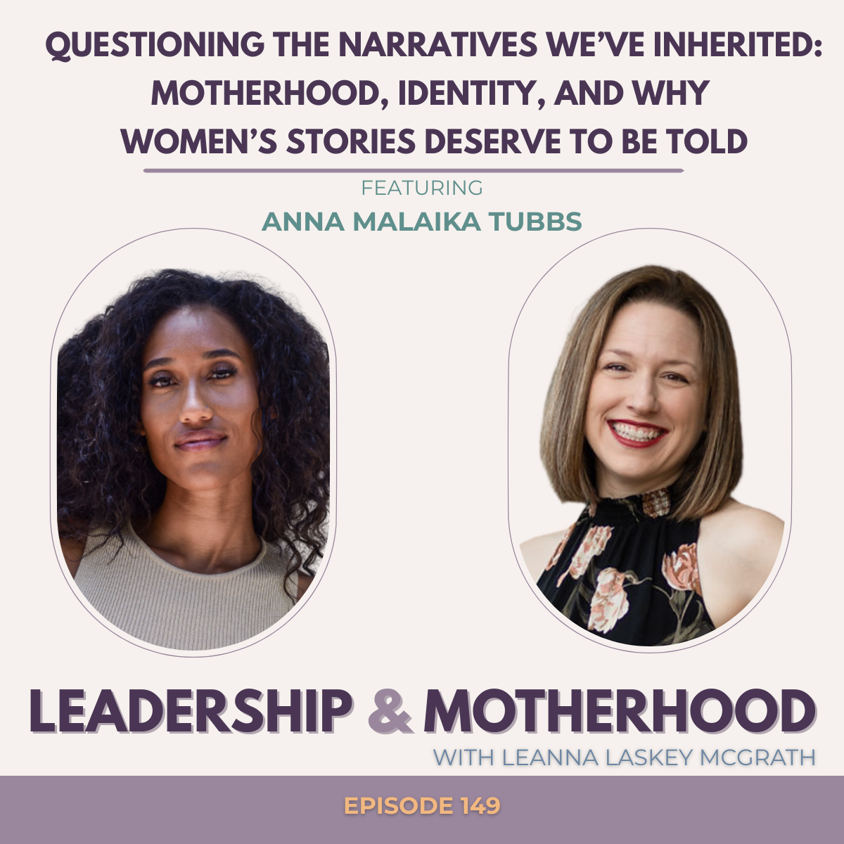 Questioning the Narratives We’ve Inherited: Motherhood, Identity, and Why Women’s Stories Deserve to Be Told - with Anna Malaika Tubbs
