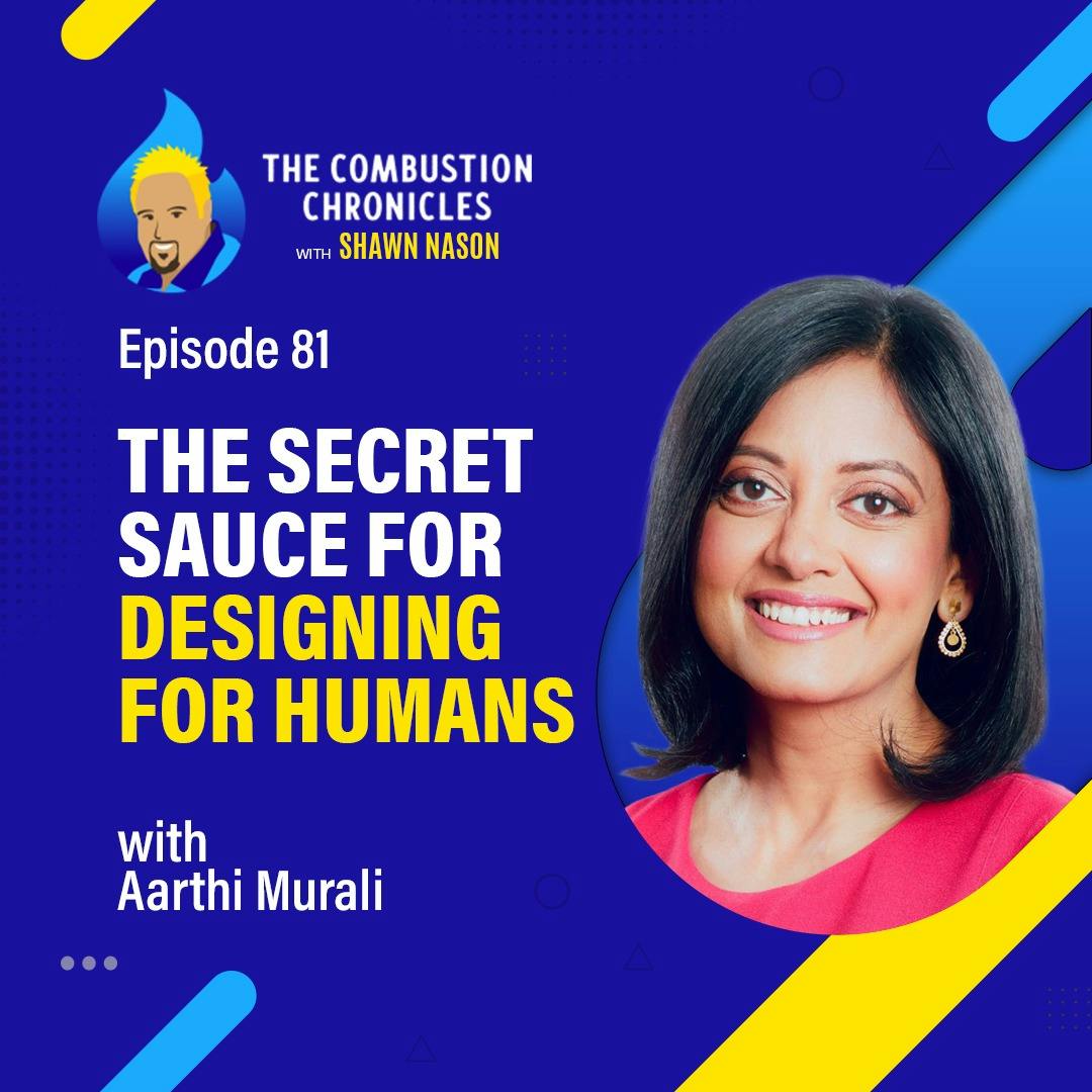 The Secret Sauce for Designing for Humans (with Aarthi Murali)