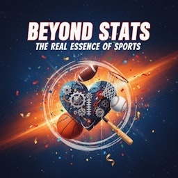 Beyond Stats The Real Essence of Sports podcast artwork