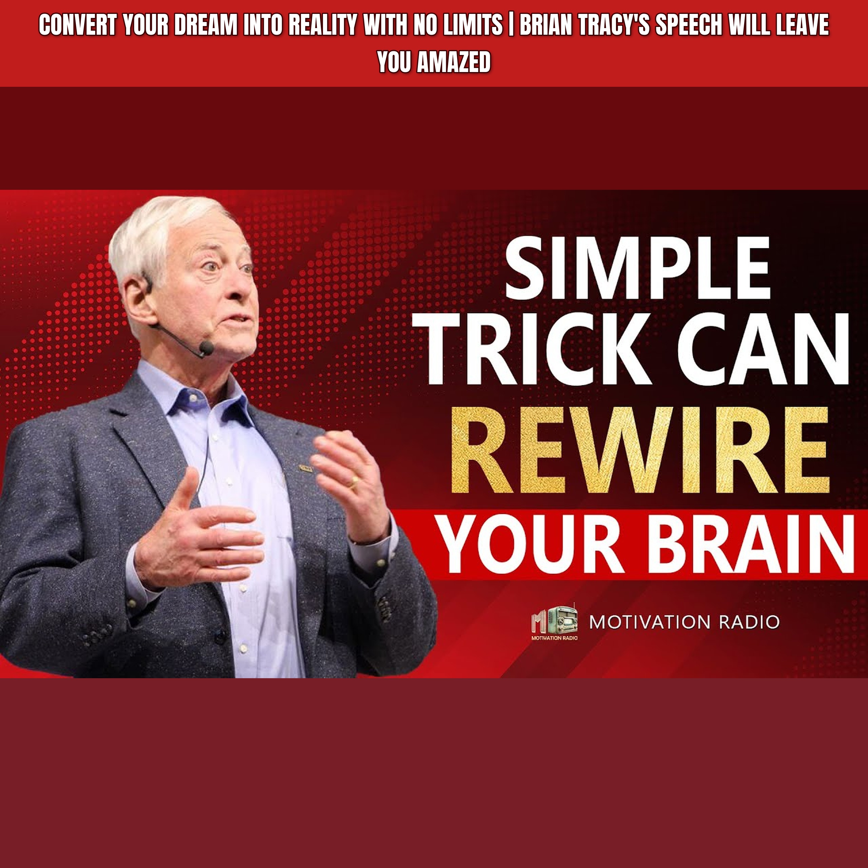 CONVERT YOUR DREAM INTO REALITY WITH NO LIMITS | Brian Tracy's Speech Will Leave You AMAZED