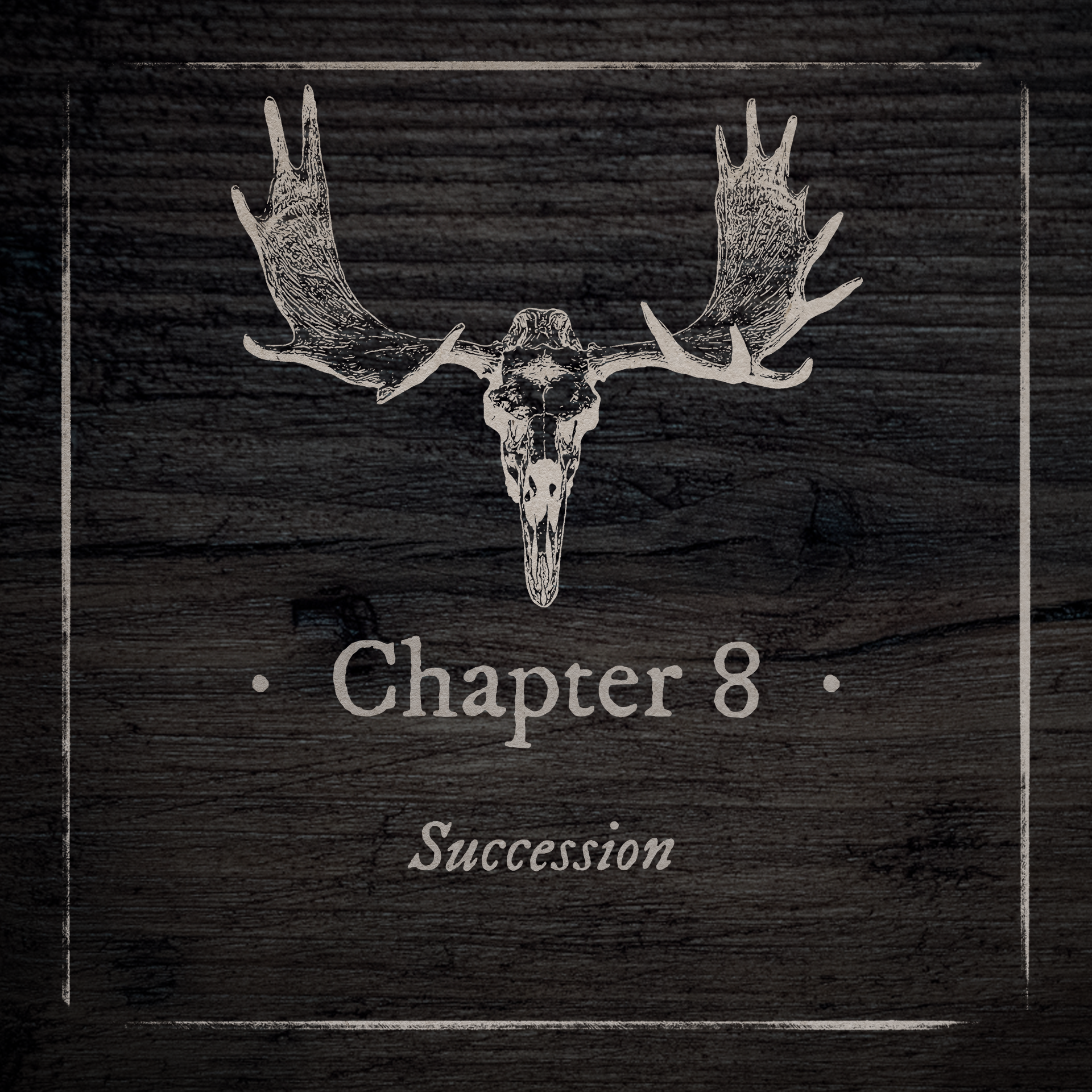 Chapter Eight: Succession