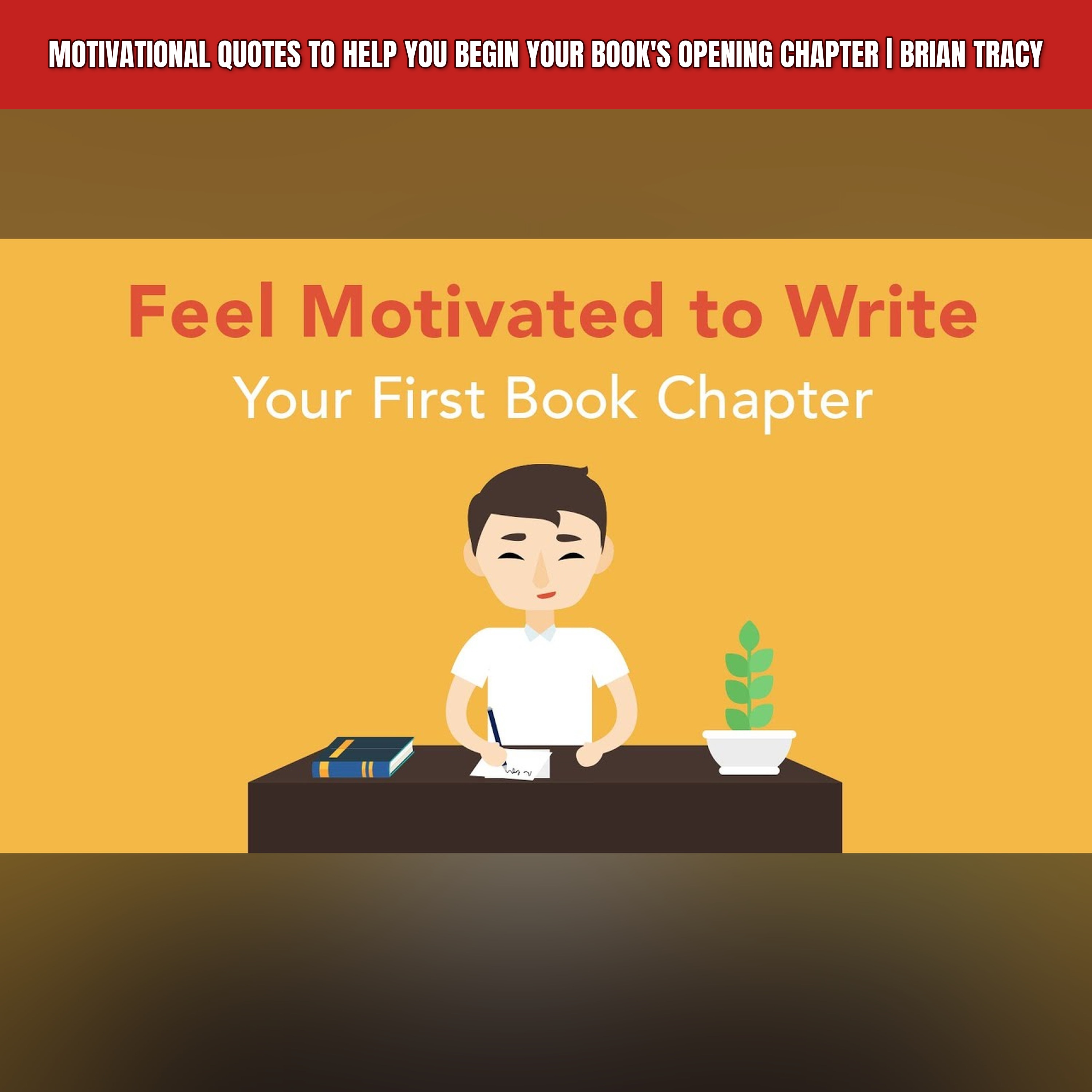 Motivational Quotes to Help you Begin Your Book's Opening Chapter | Brian Tracy episode artwork