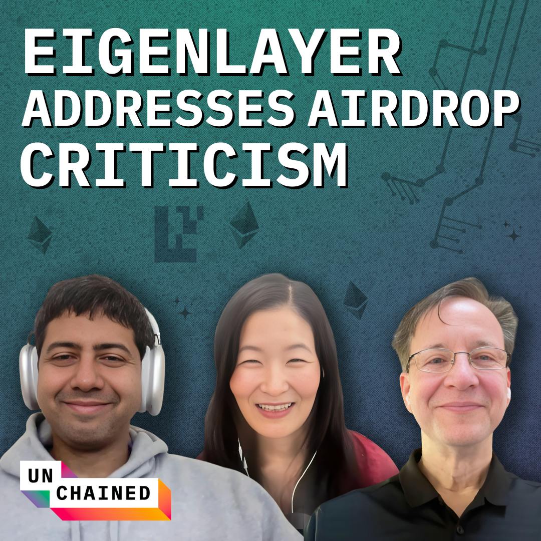 Why EigenLayer Gave Away More Tokens After Widespread Criticism of Its Stakedrop - Ep. 640