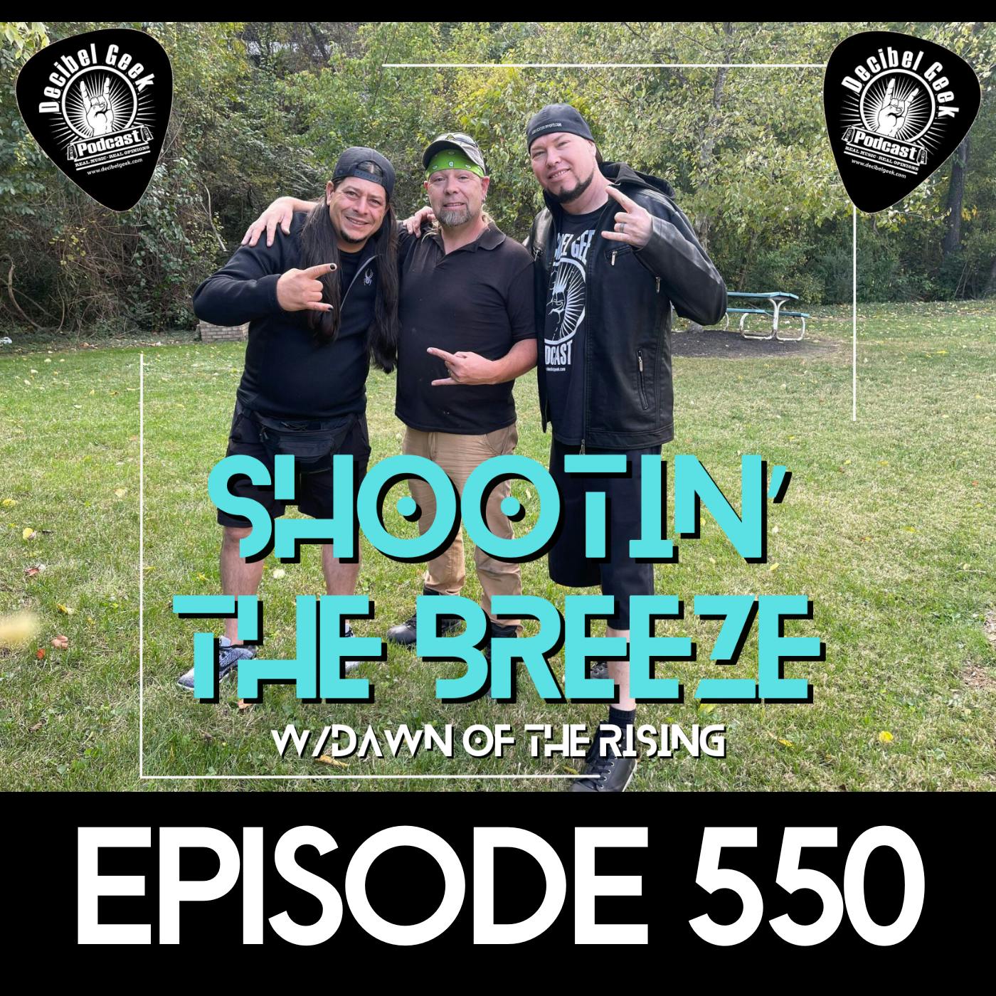 Shootin' the Breeze with Dawn of the Rising - Ep550