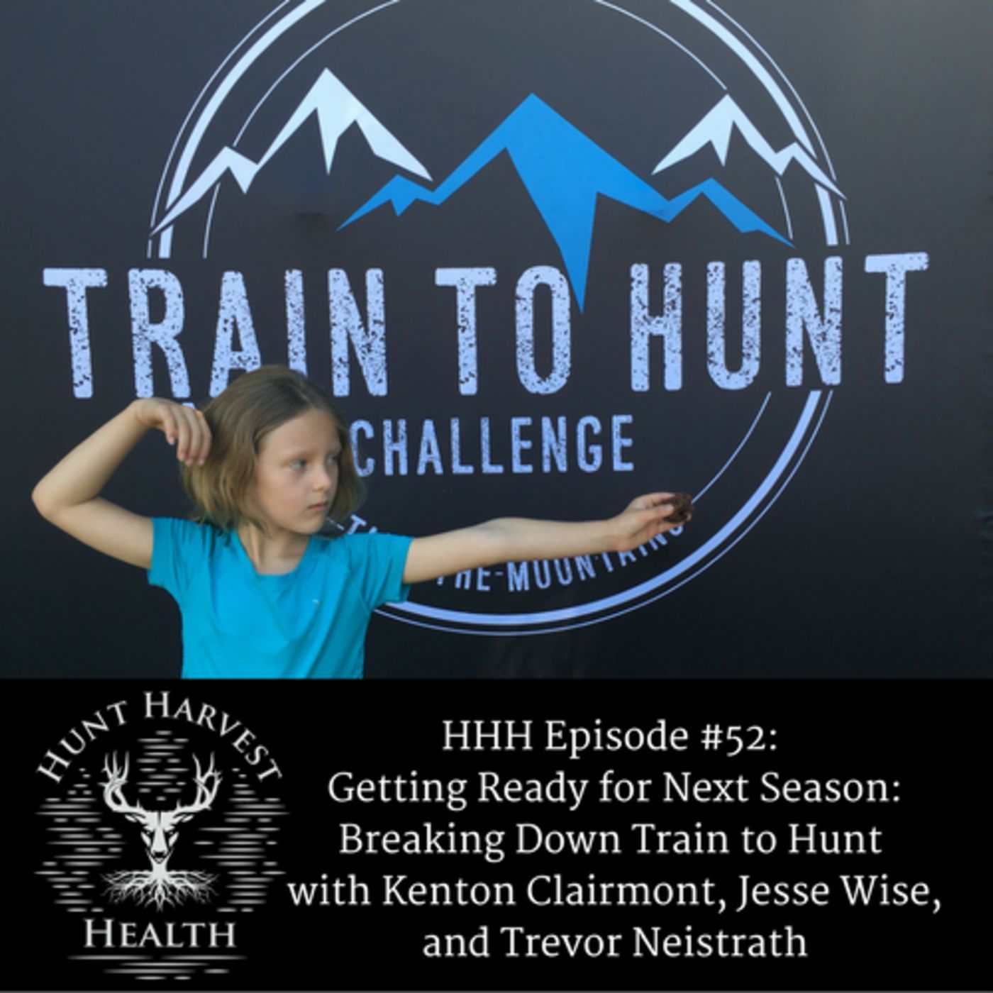Episode #52: Getting Ready for Next Season:  Breaking Down Train to Hunt with Kenton Clairmont, Jesse Wise, and Trever Niestrath
