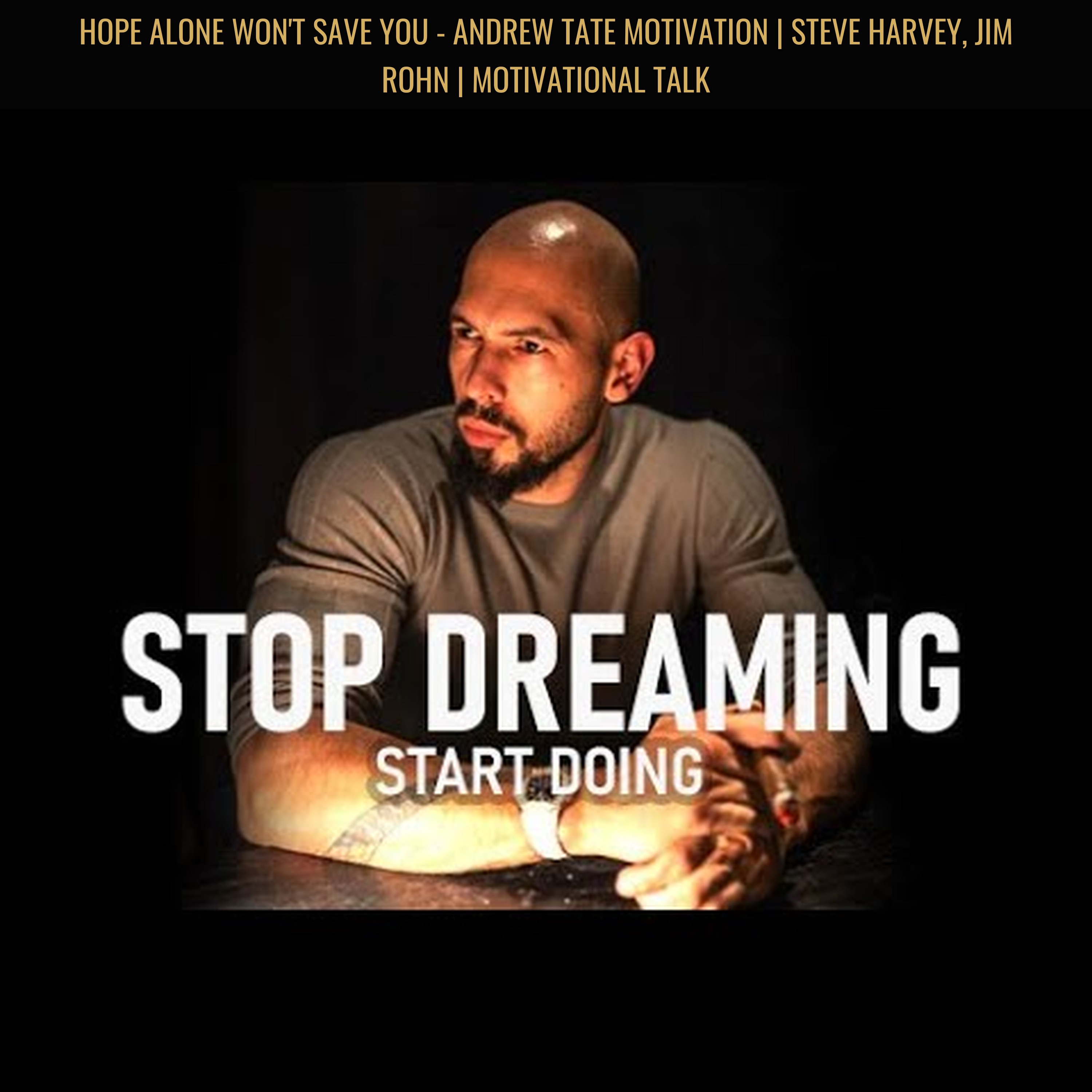 HOPE ALONE WON'T SAVE YOU - Andrew Tate Motivation | Steve Harvey, Jim Rohn | Motivational Talk episode artwork