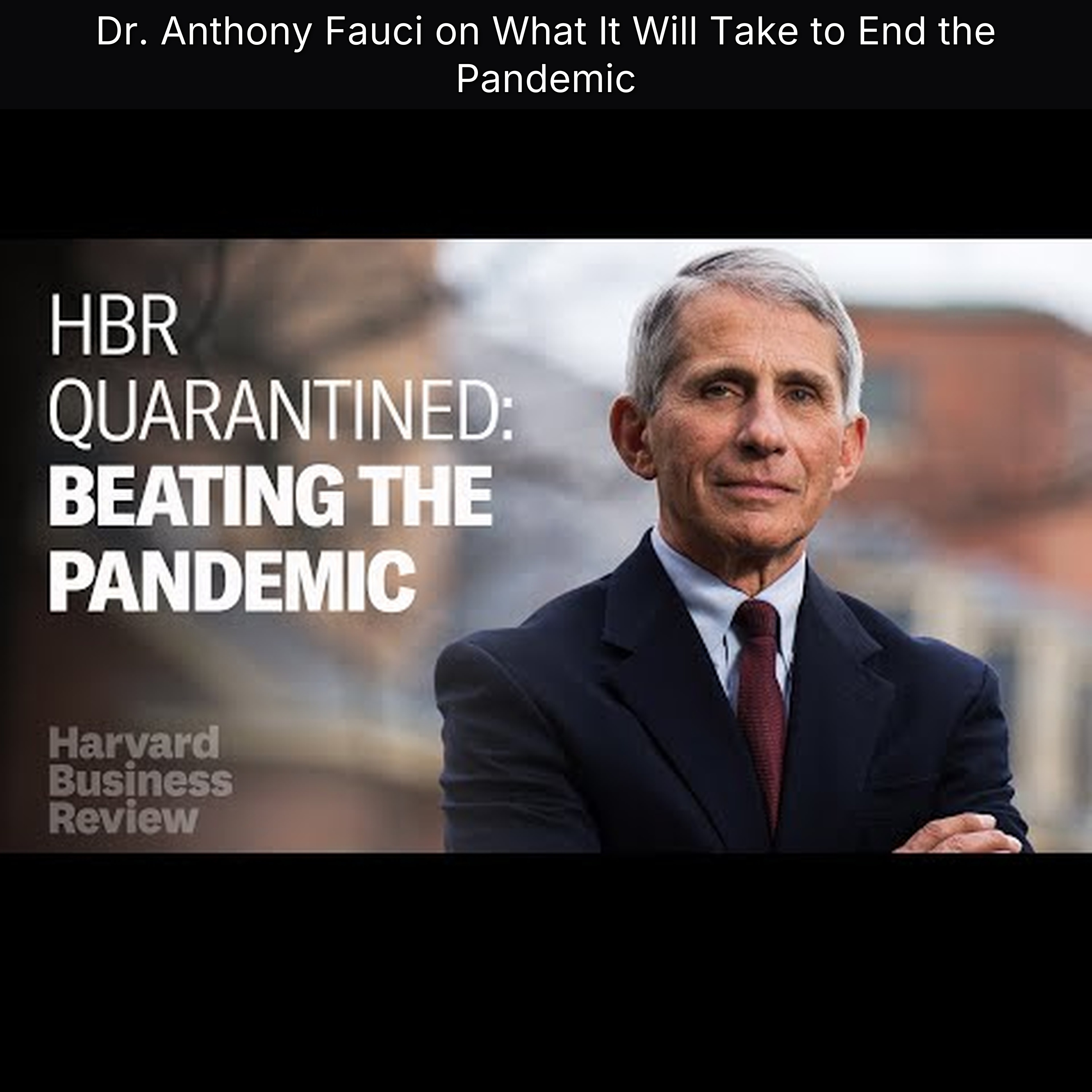 Dr. Anthony Fauci on What It Will Take to End the Pandemic