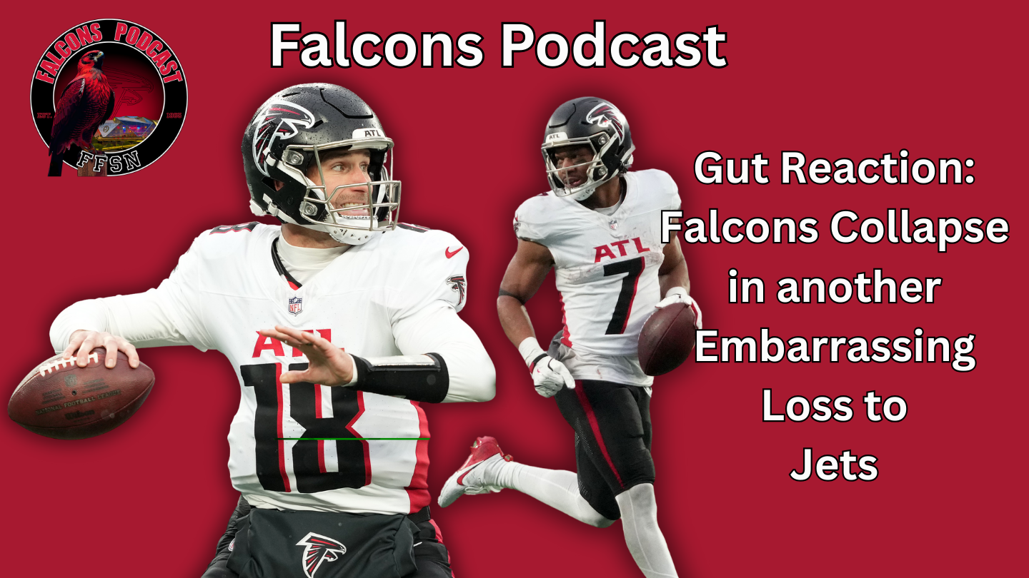 EP 337: Gut Reaction: Atlanta Falcons Collapse vs. Jets, The End has to be Near