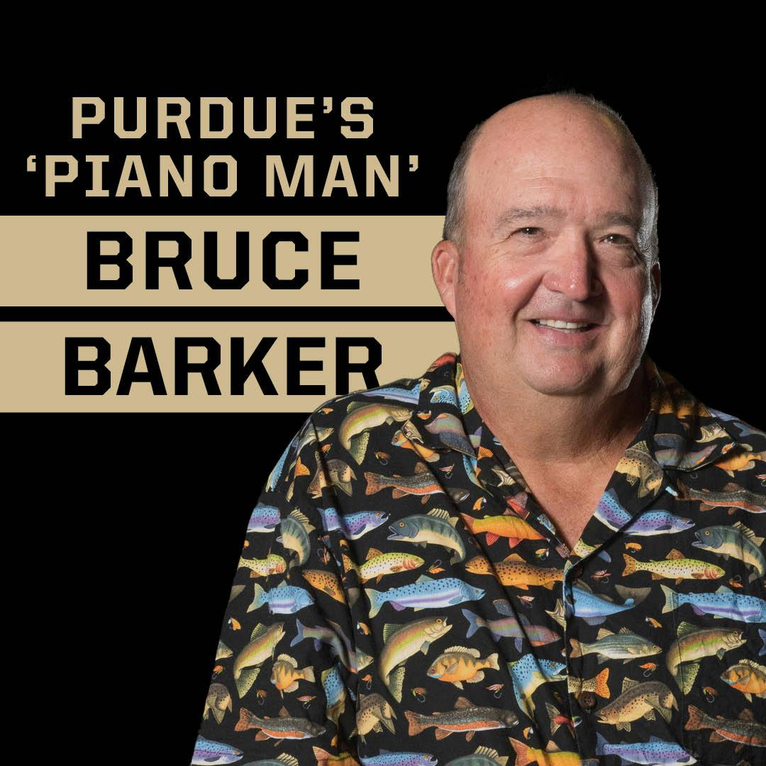 ‘Piano Man’ Bruce Barker on His Purdue Experience, Playing in Front of Millions and Retirement