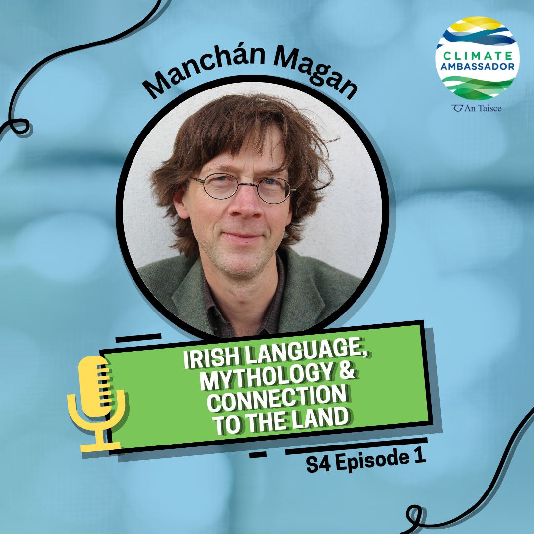 S4 E1: Manchán Magan – Irish language, mythology and connection to the Land