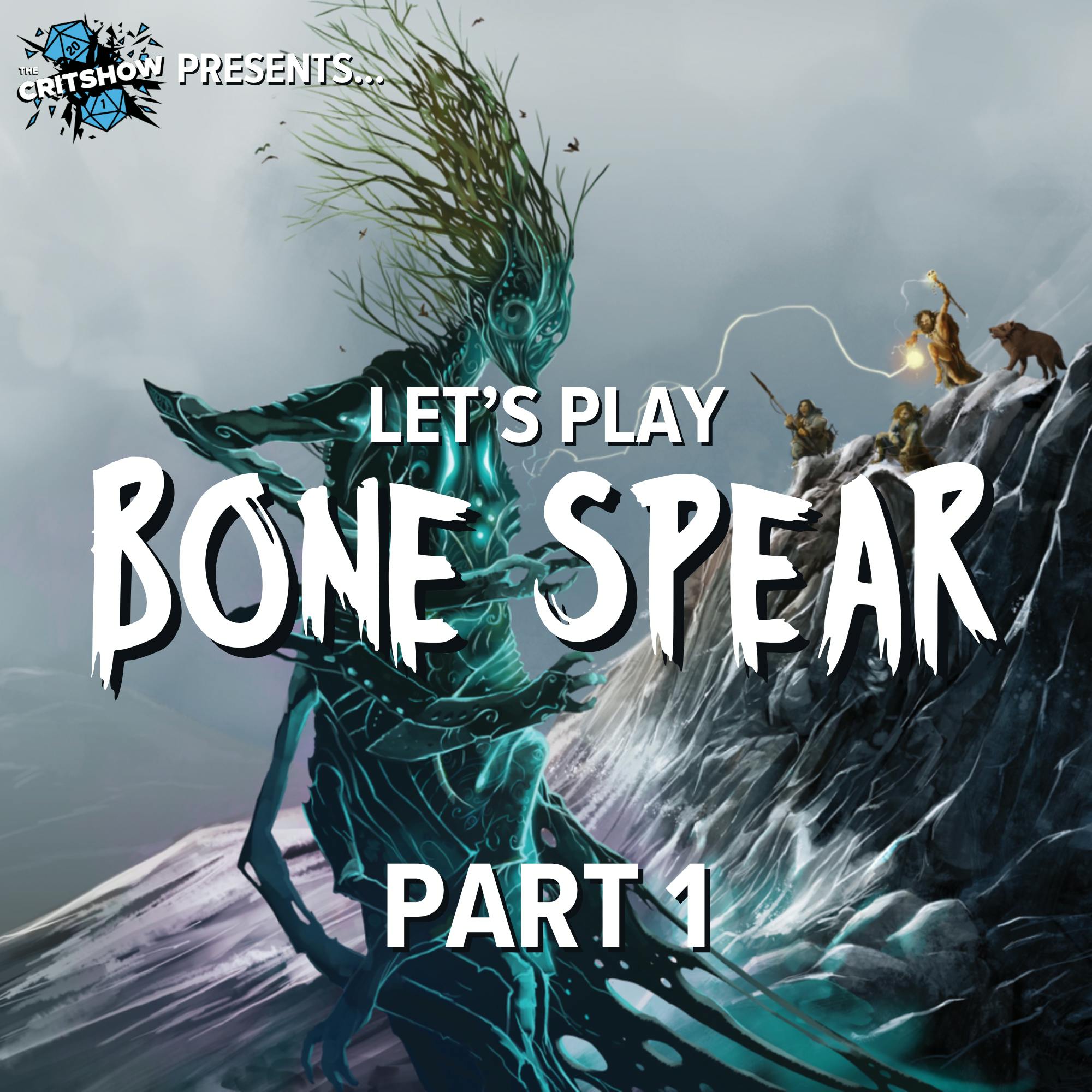 The Critshow: Bone Spear (Part 1)