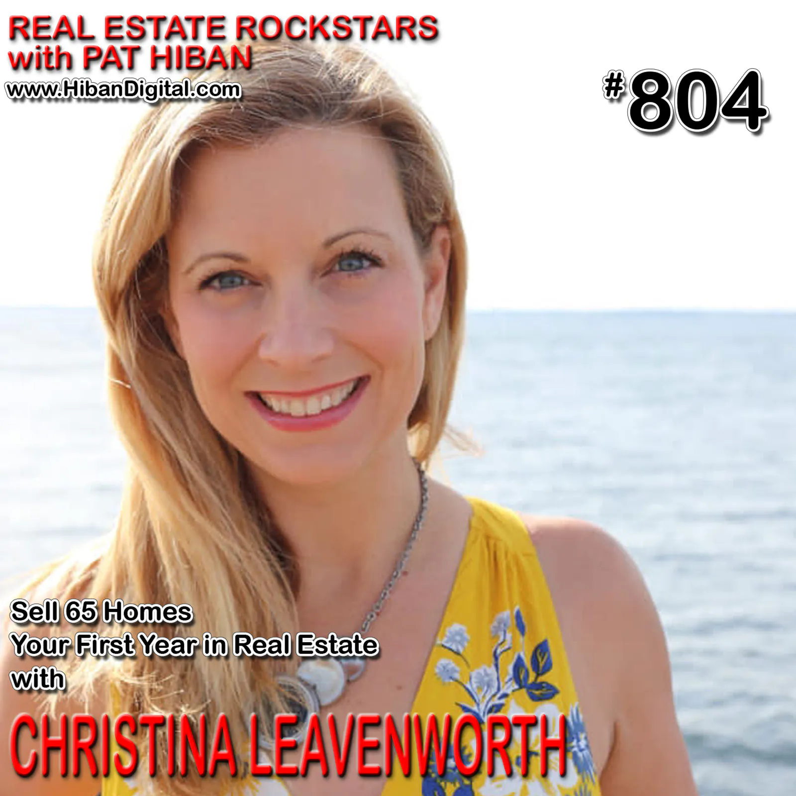 804: Sell 65 Homes Your First Year in Real Estate with Christina Leavenworth