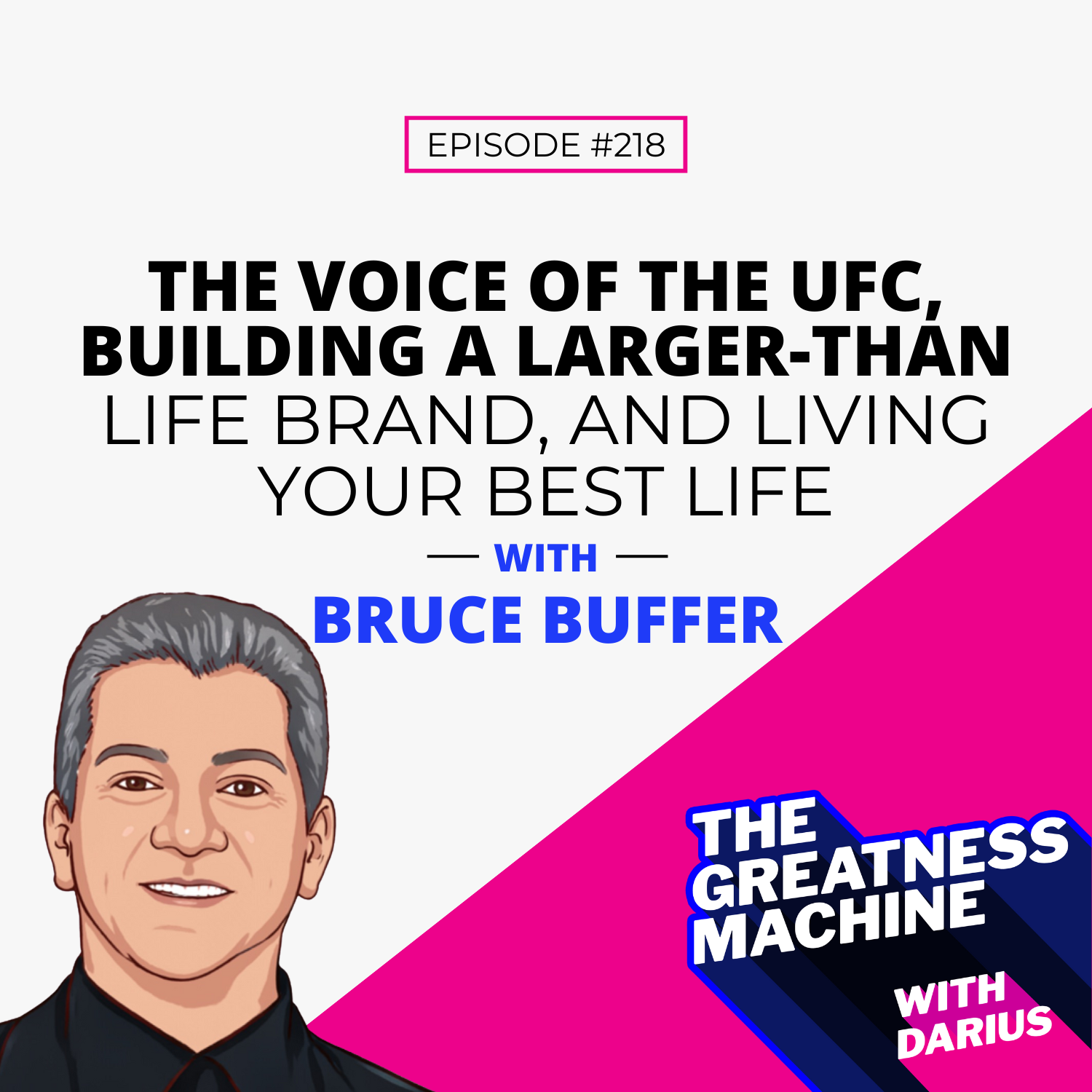 218 | Bruce Buffer | The Voice of the UFC, Building a Larger-than-Life Brand, and Living Your Best Life episode artwork
