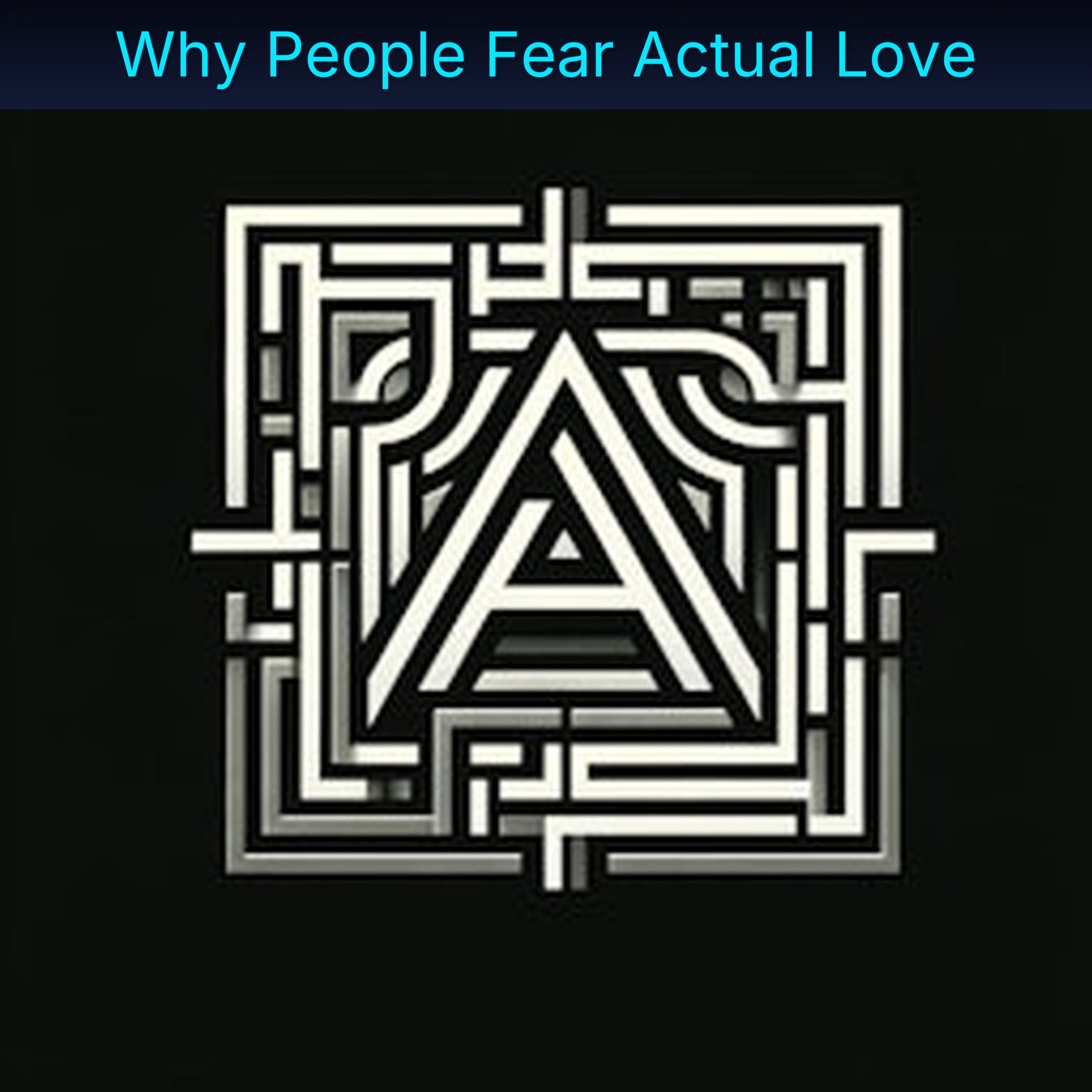 Why People Fear Actual Love