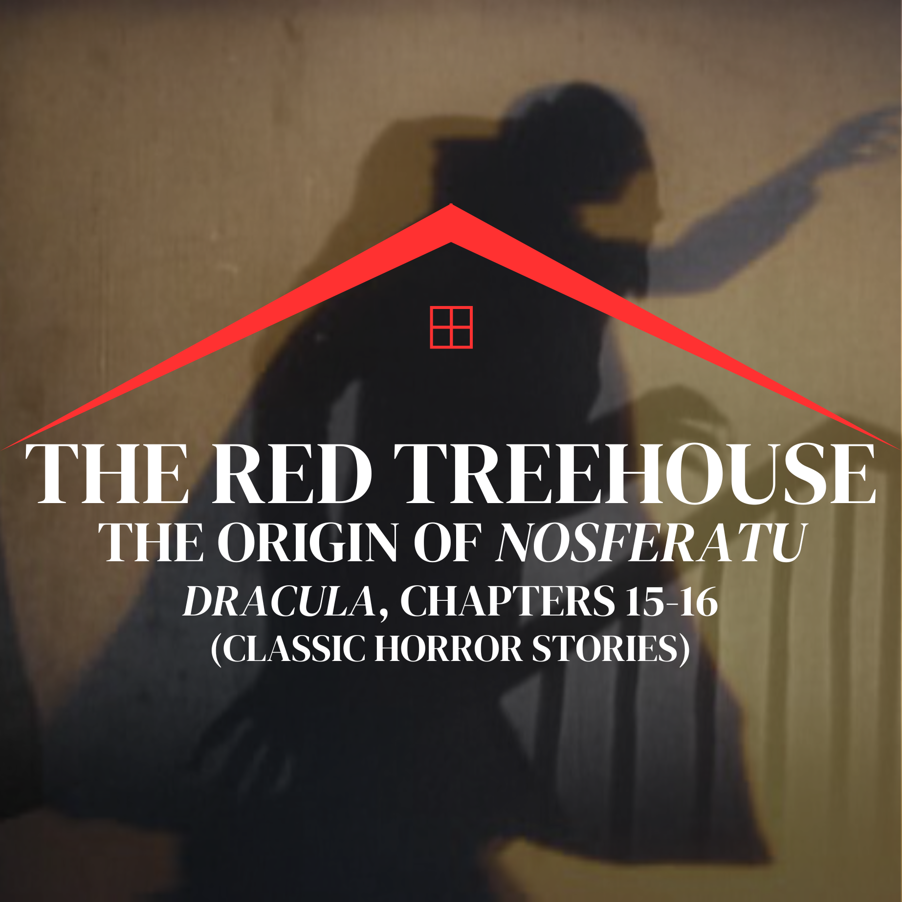 RTH E135: The Origins of Nosferatu (Dracula, chapters 15-16) (Classic Horror Stories)