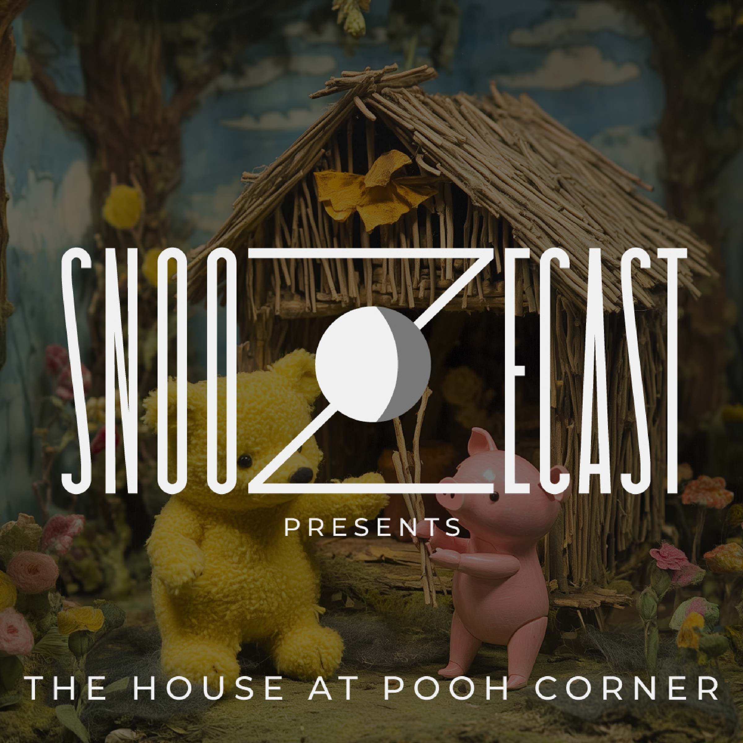 Snoozecast Presents: The House at Pooh Corner