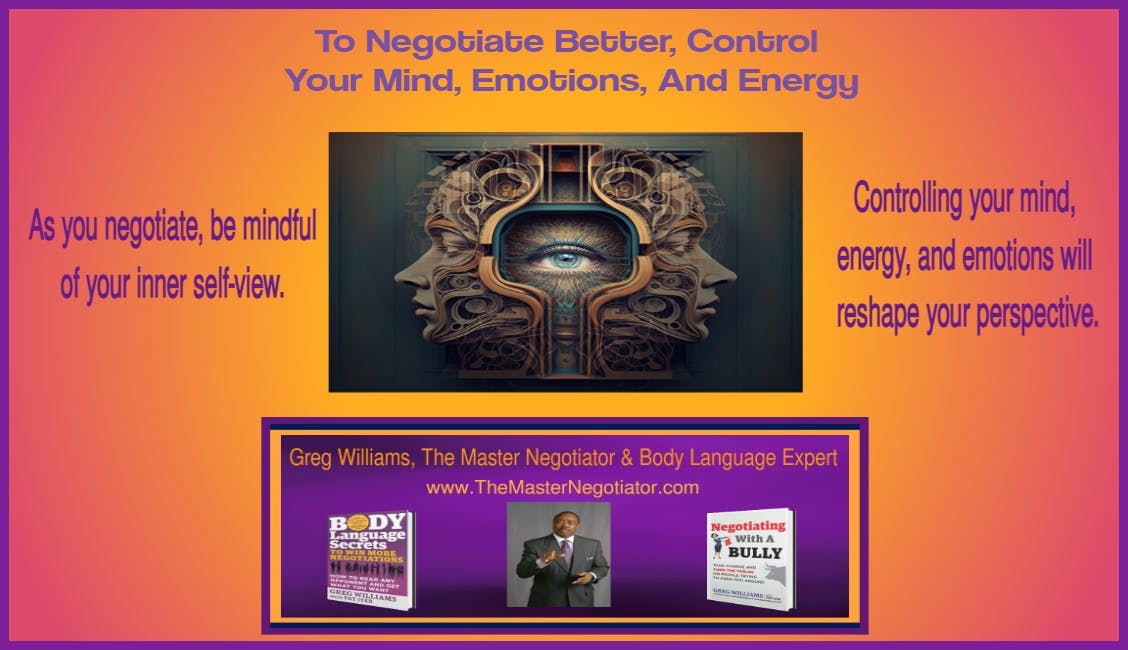 “Control Mind, Energy, Emotions, Better How To Win More Negotiations”