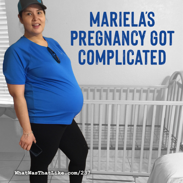237: Mariela's pregnancy got complicated