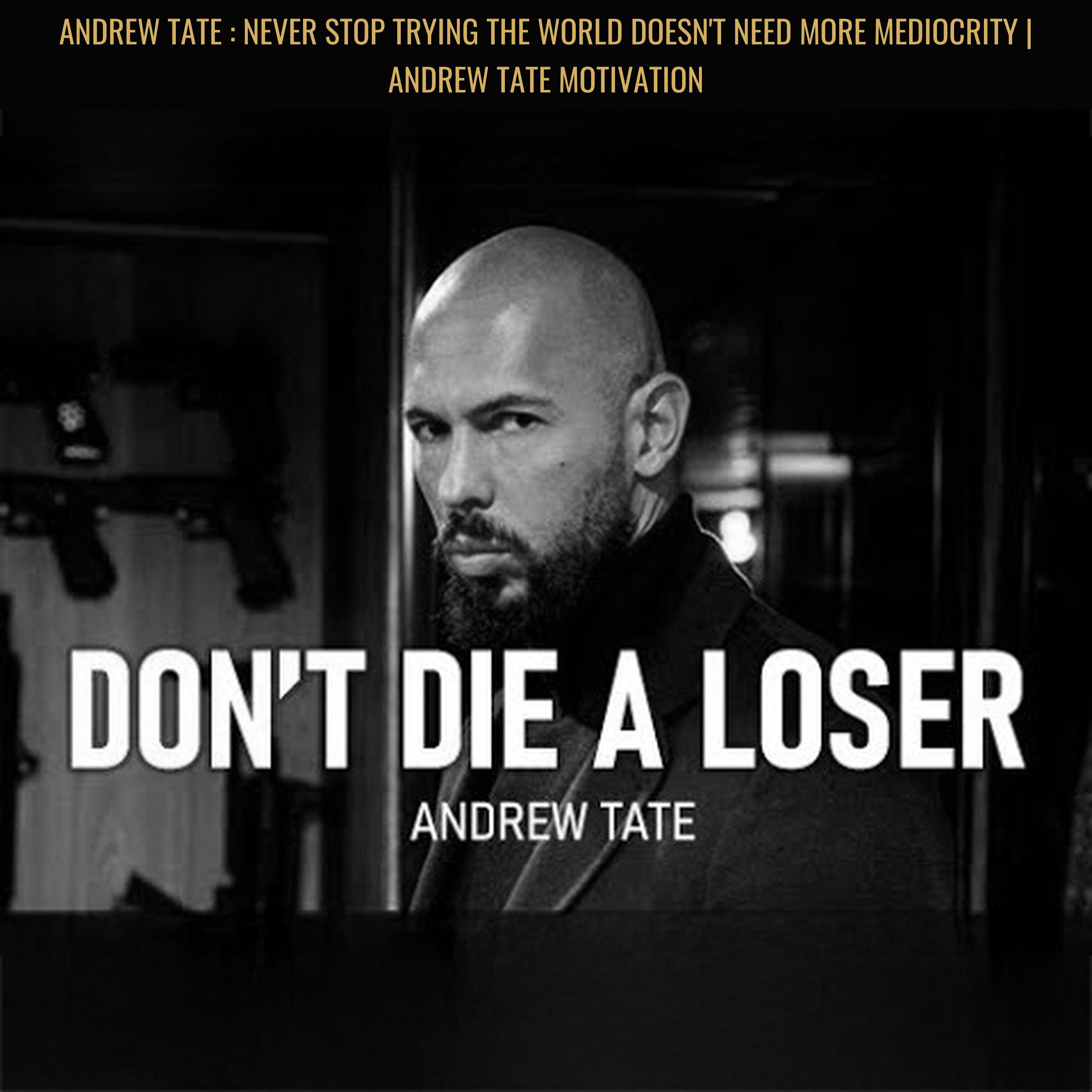 Andrew Tate : NEVER STOP TRYING The World Doesn't Need More Mediocrity | Andrew Tate Motivation episode artwork