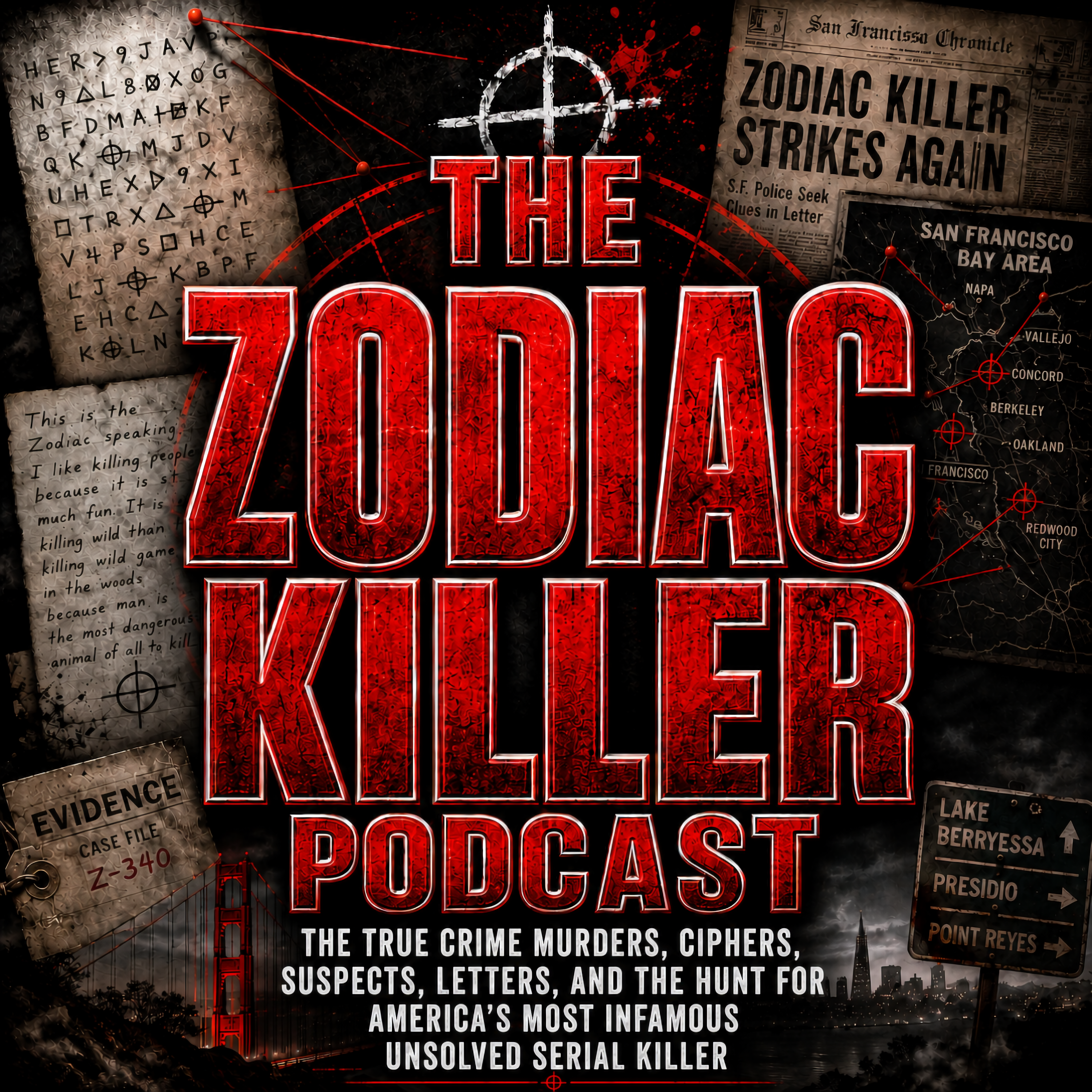The Zodiac Killer Podcast: The True Crime Murders, Ciphers, Suspects, Letters, and the Hunt for America’s Most Infamous Unsolved Serial Killer